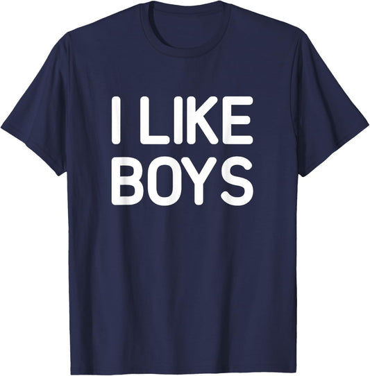 I Like Boys, Funny, Jokes, Sarcastic T-Shirt - T-Shirt | Navy