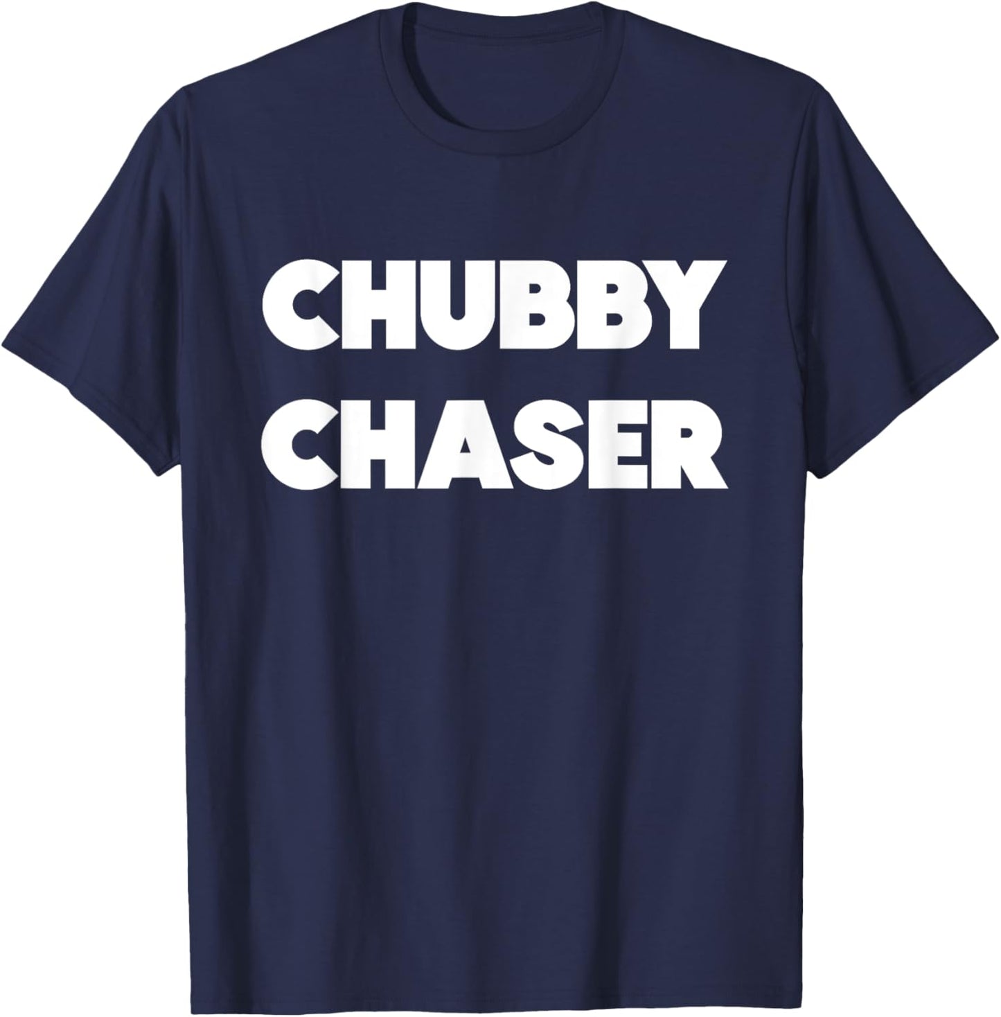 Chubby Chaser Funny T-Shirt - T-Shirt | Navy