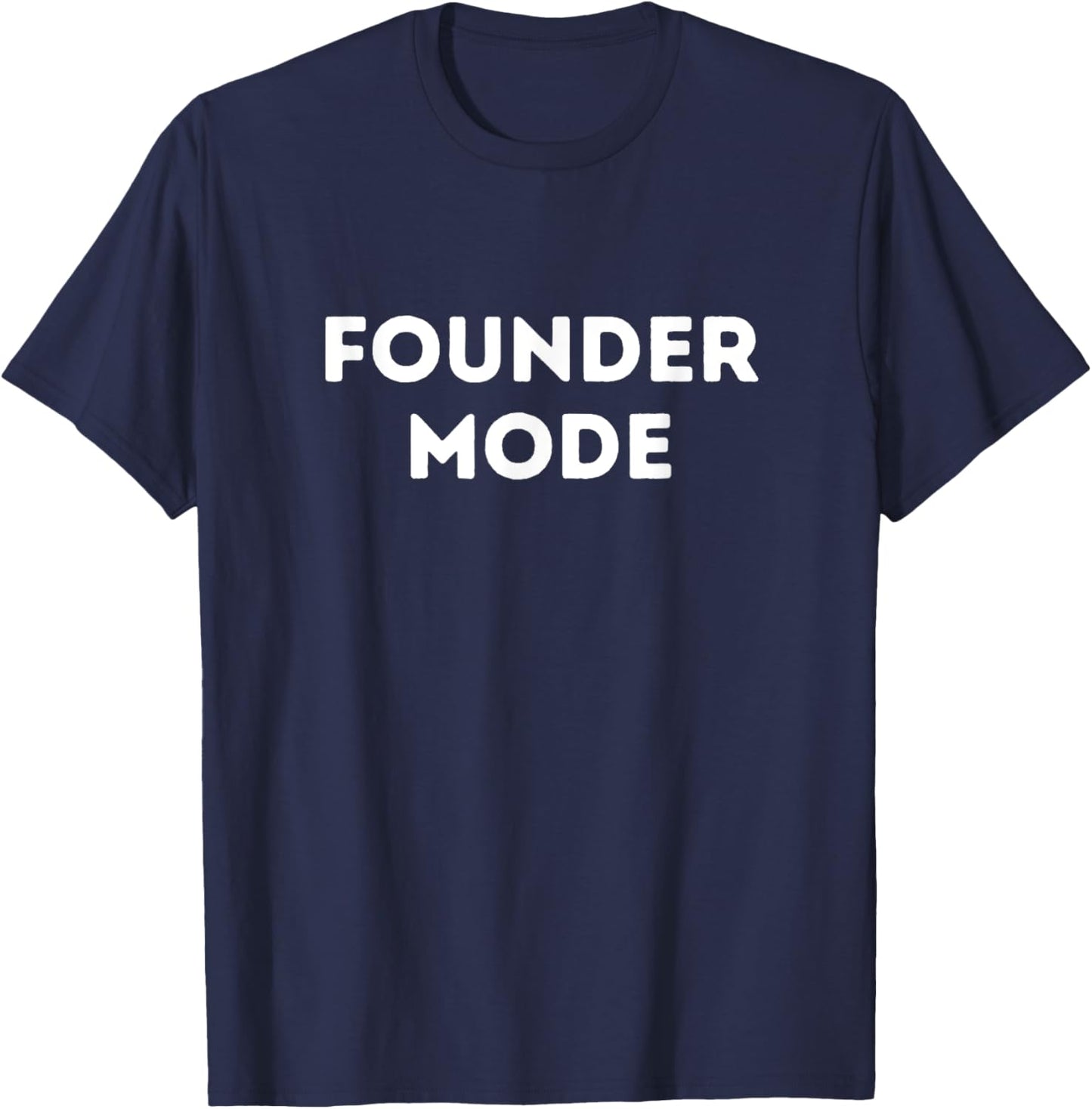 Founder Mode Manager Mode Visionary Owner Business Person T-Shirt - T-Shirt | Navy