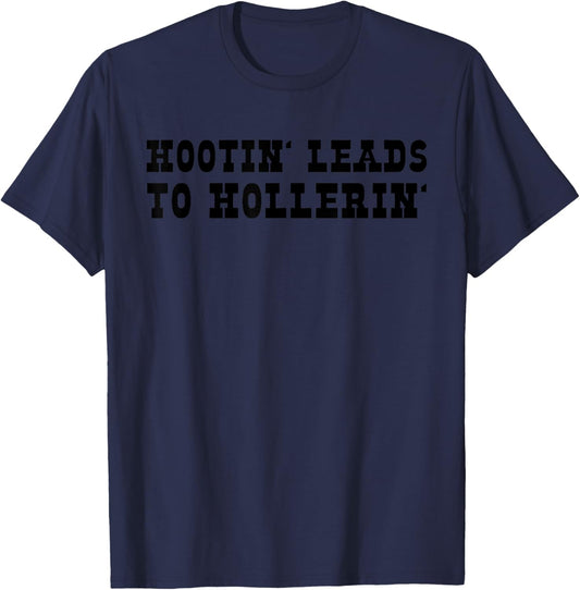 Hooting Leads To Hollering Country Hootin Leads To Hollerin T-Shirt - T-Shirt | Navy