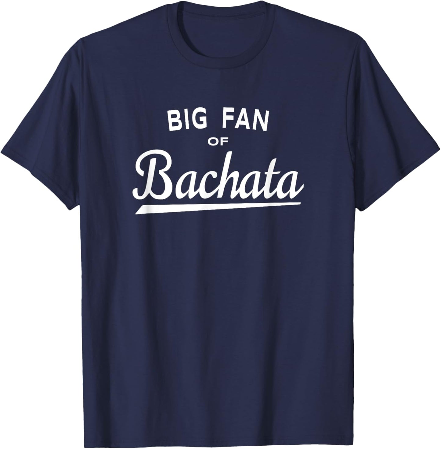 Big Fan of Bachata - Dance and Music Lover T-Shirt - T-Shirt | Navy