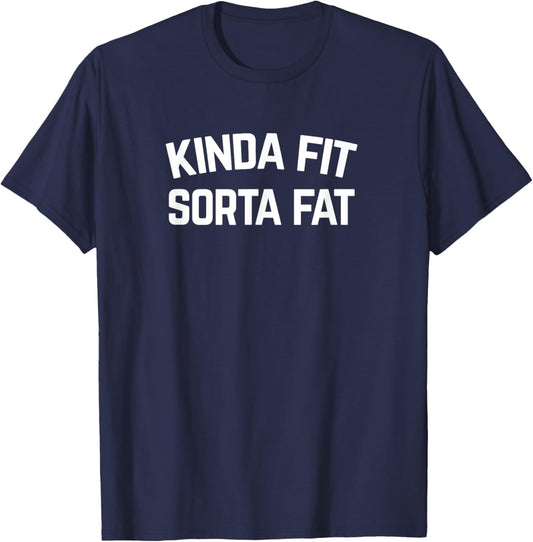 Kinda Fit Sorta Fat, Funny Gym T-Shirt - T-Shirt | Navy