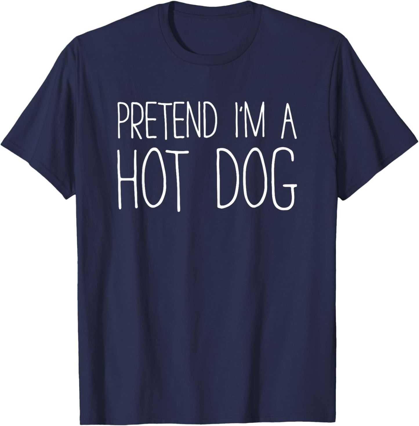 Pretend I'm A Hot Dog Shirt Adult Kids Men Women Costume T-Shirt - T-Shirt | Navy