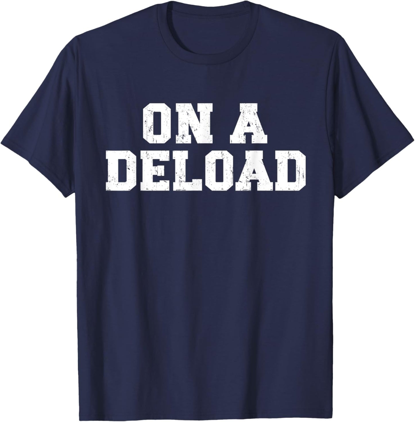 On a Deload Funny Weightlifting Powerlifting Gym Bro T-Shirt - T-Shirt | Navy