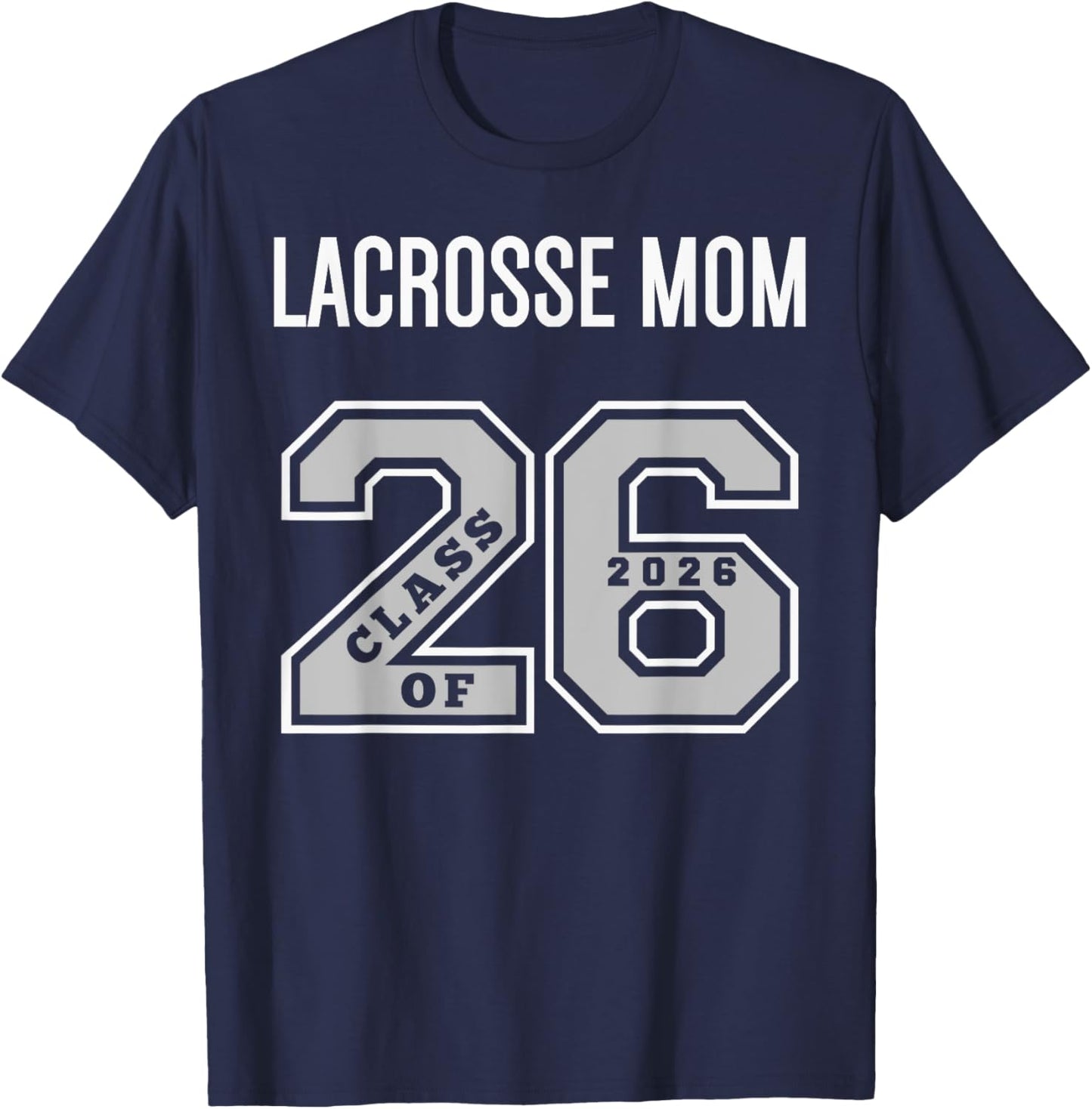 Lacrosse Mom Class of 2026 - Lacrosse Mom 26 Swag Class 26 T-Shirt - T-Shirt | Navy