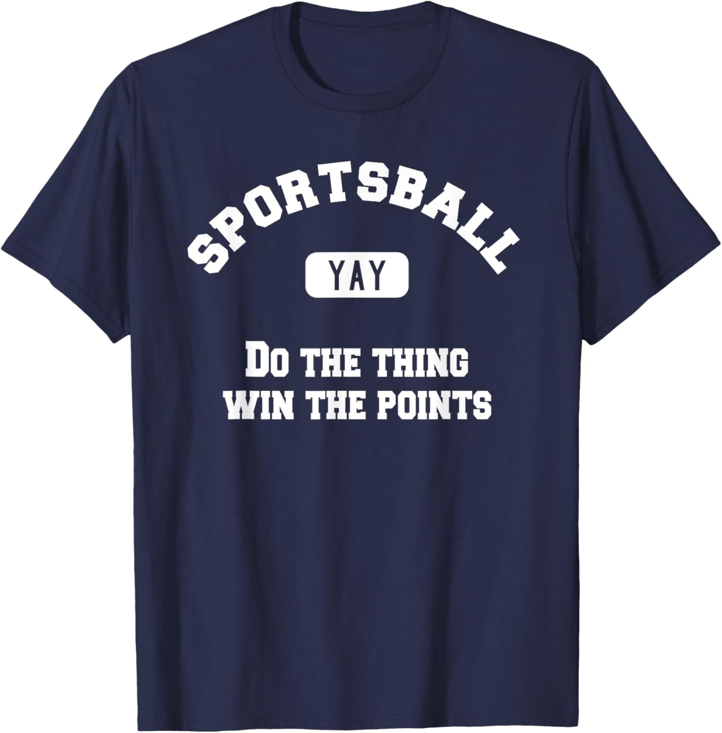 Yay Sportsball Win the Points Funny Sport T-Shirt - T-Shirt | Navy