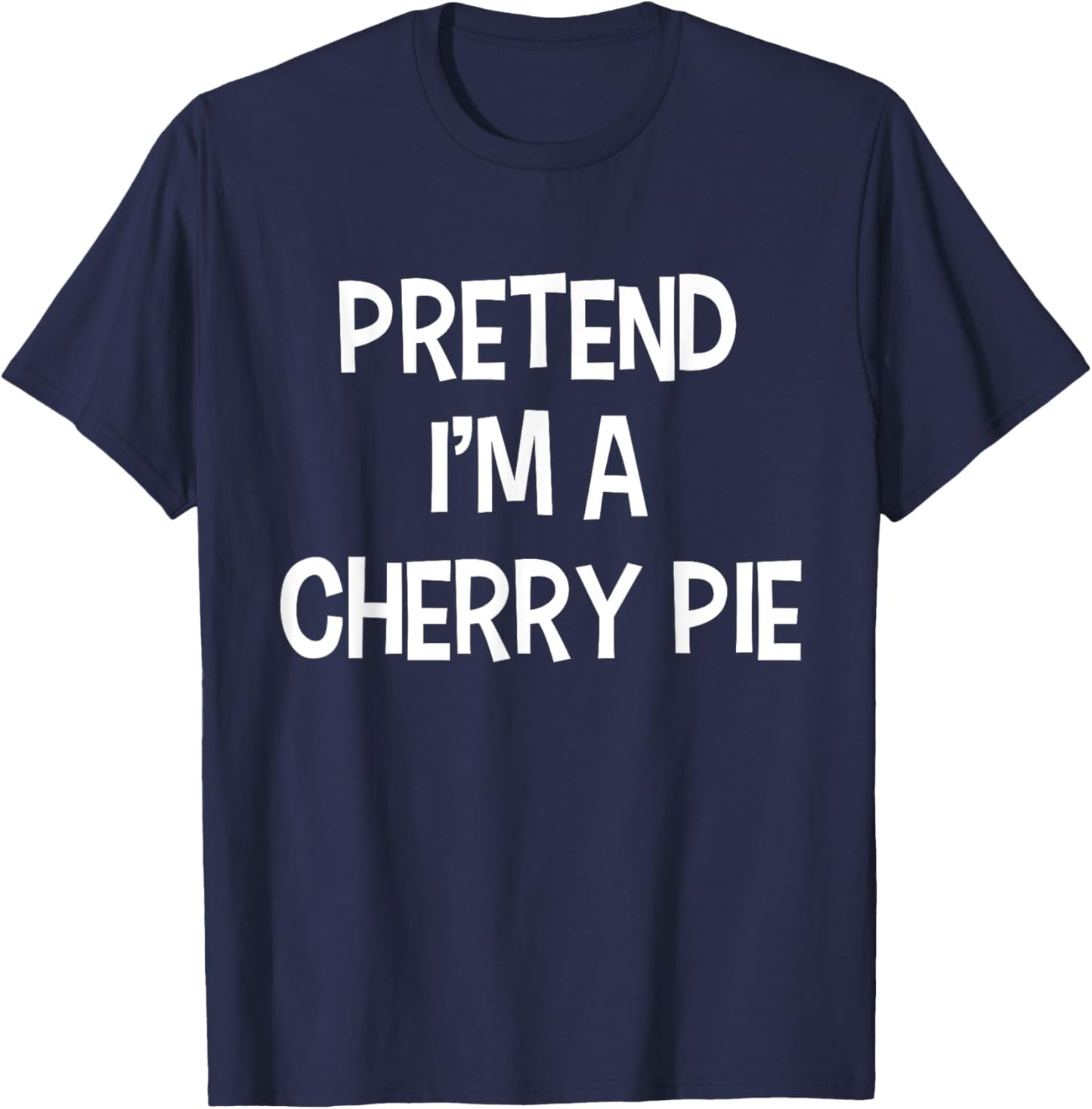 Pretend I'm A Cherry Pie Thanksgiving Funny Food Costume T-Shirt - T-Shirt | Navy