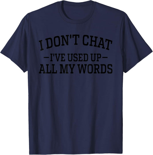 I Don't Chat I've Used Up All My Words Funny Saying T-Shirt - T-Shirt | Navy
