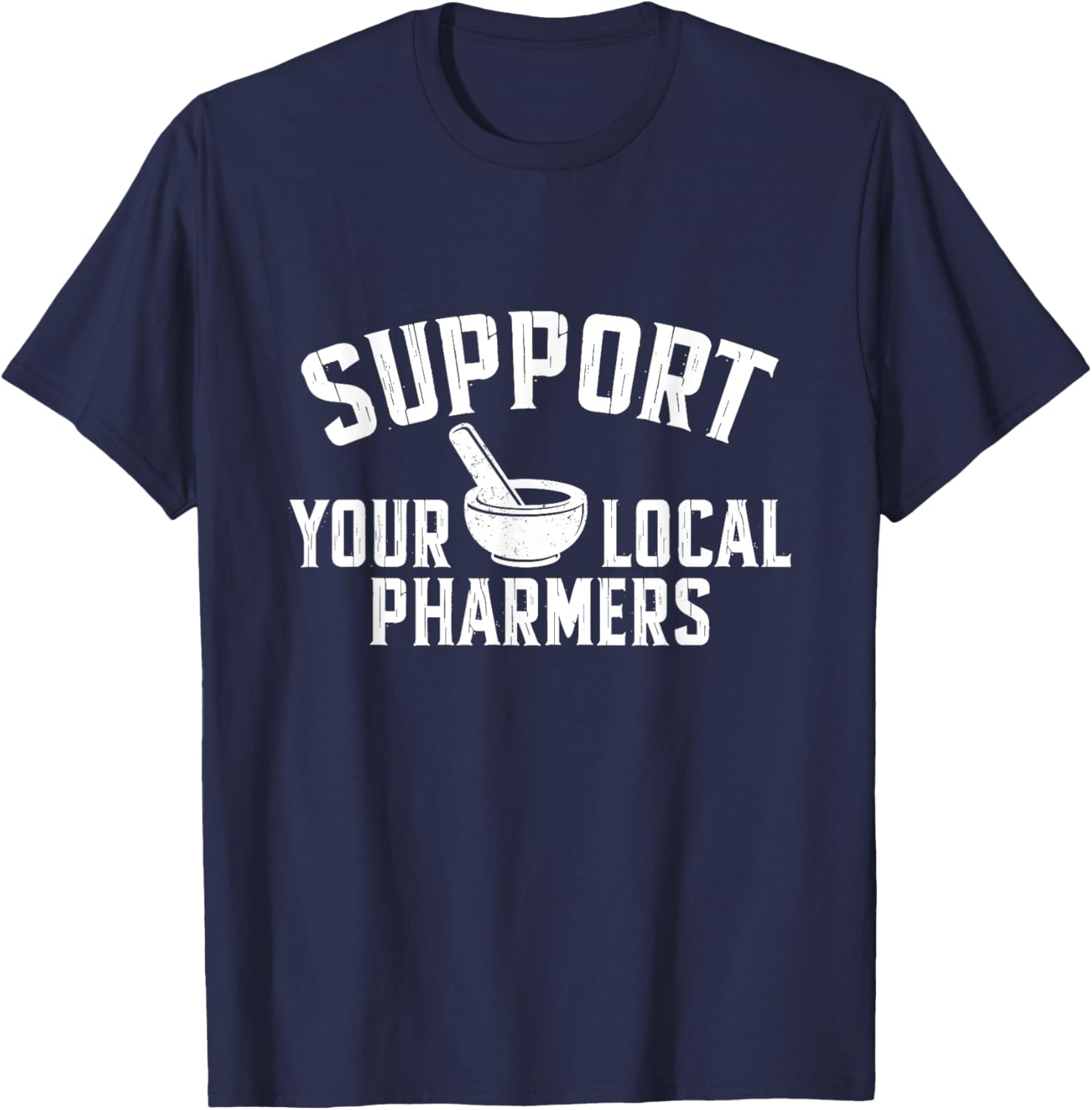 Support Your Local Pharmers Funny Pharmacy Technician T-Shirt - T-Shirt | Navy