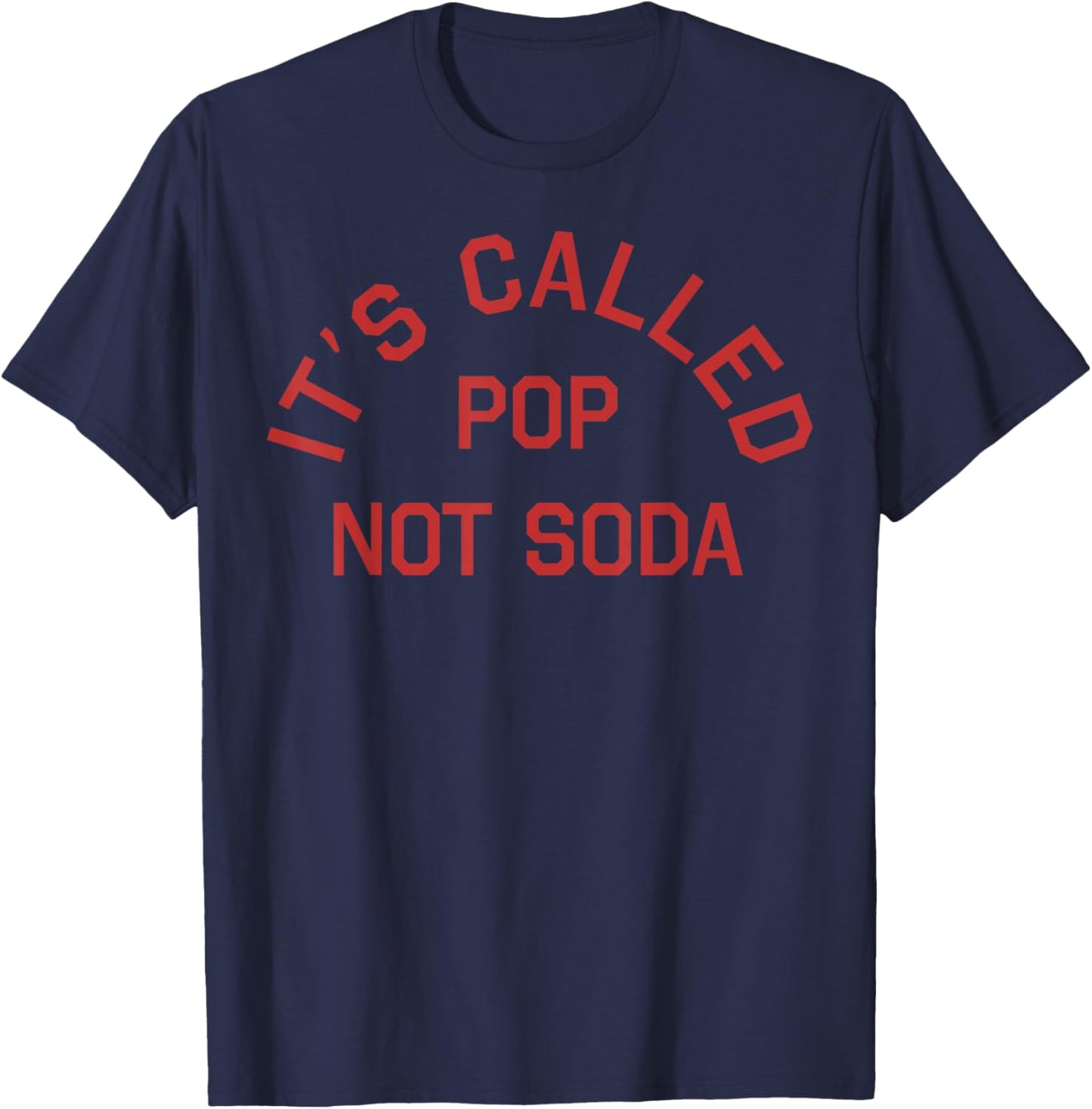 It's Called Pop Not Soda T-Shirt - T-Shirt | Navy