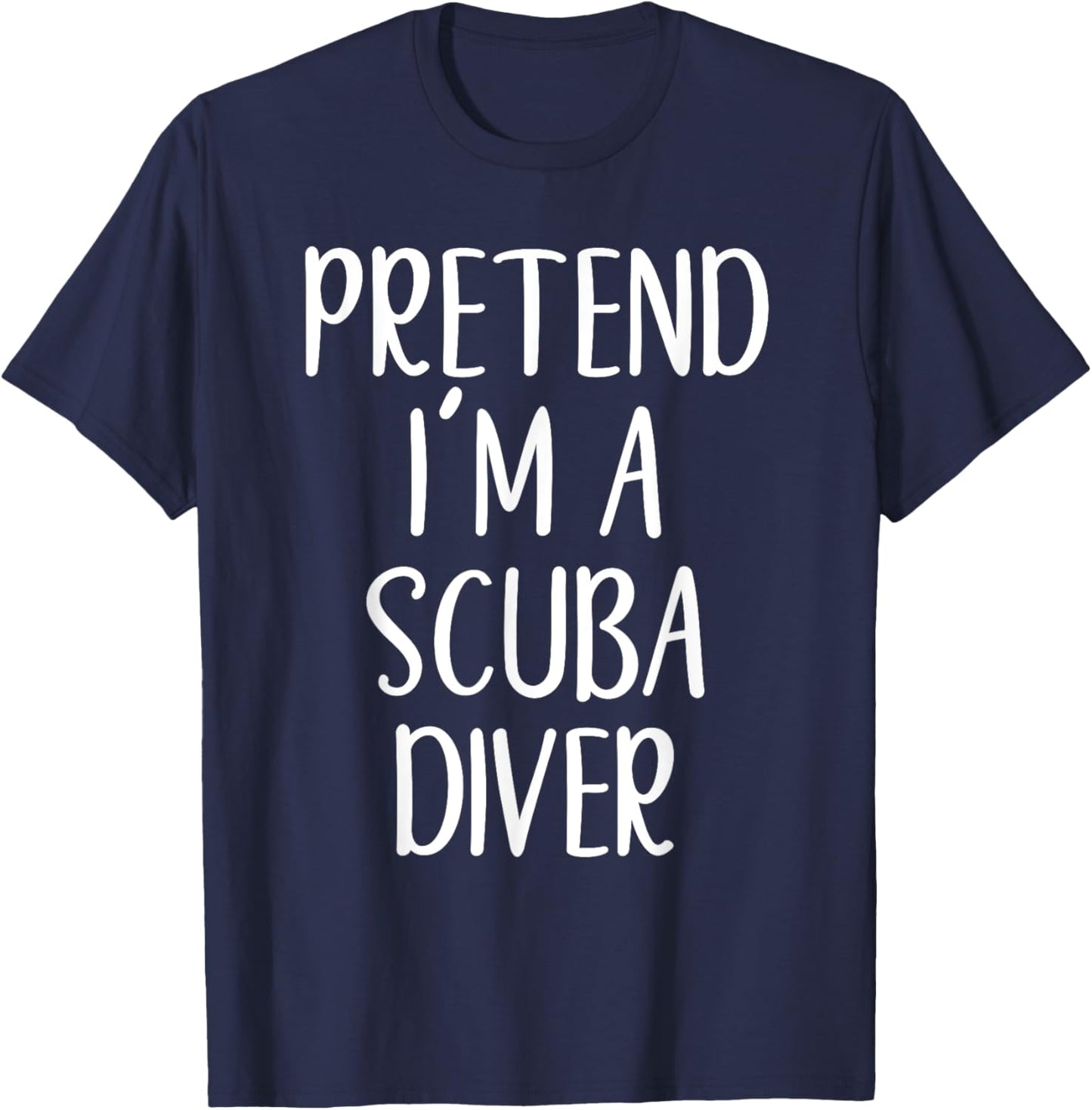 Funny Pretend I'm A Scuba Diver Costume Halloween Easy T-Shirt - T-Shirt | Navy