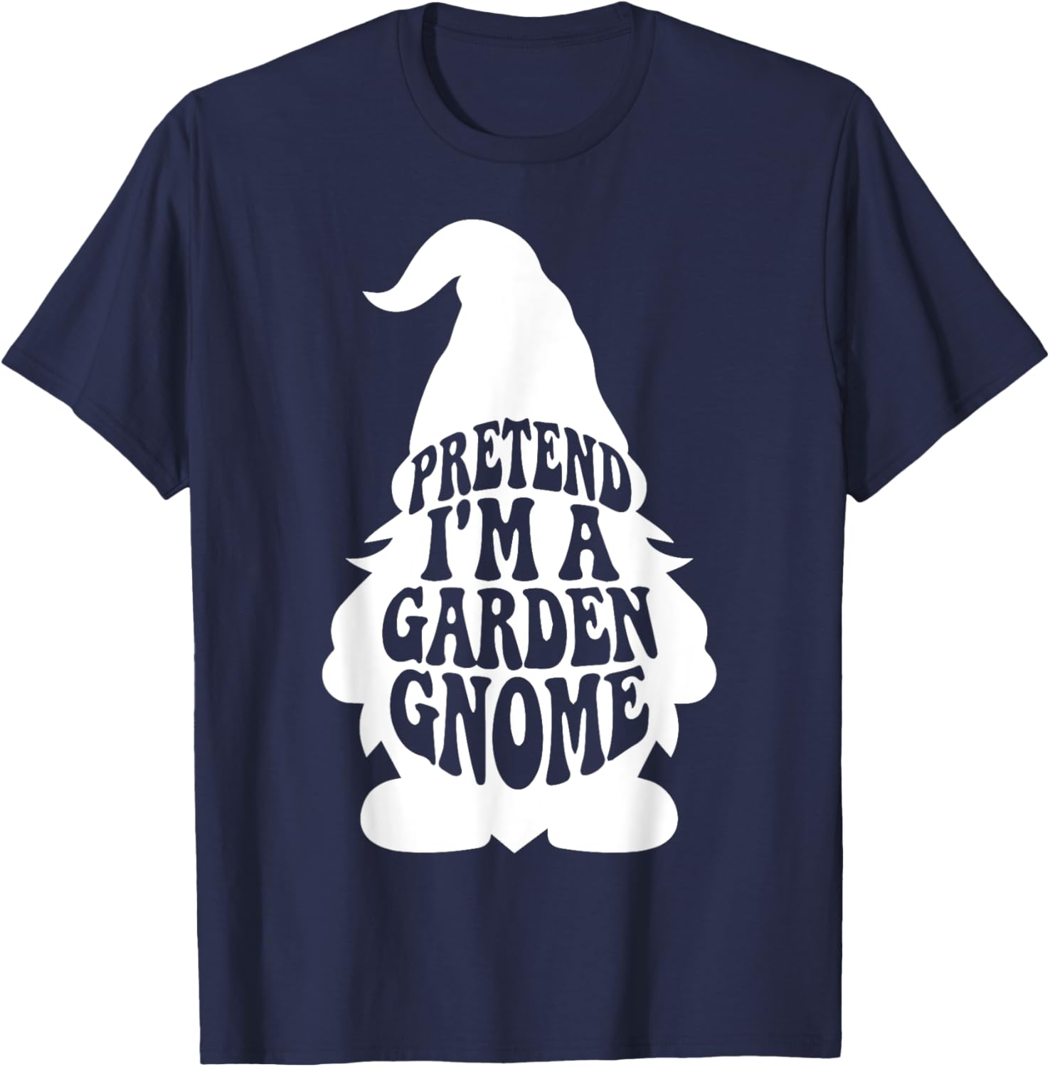 Easy Adult Halloween Costumes Pretend I'm A Garden Gnome T-Shirt - T-Shirt | Navy