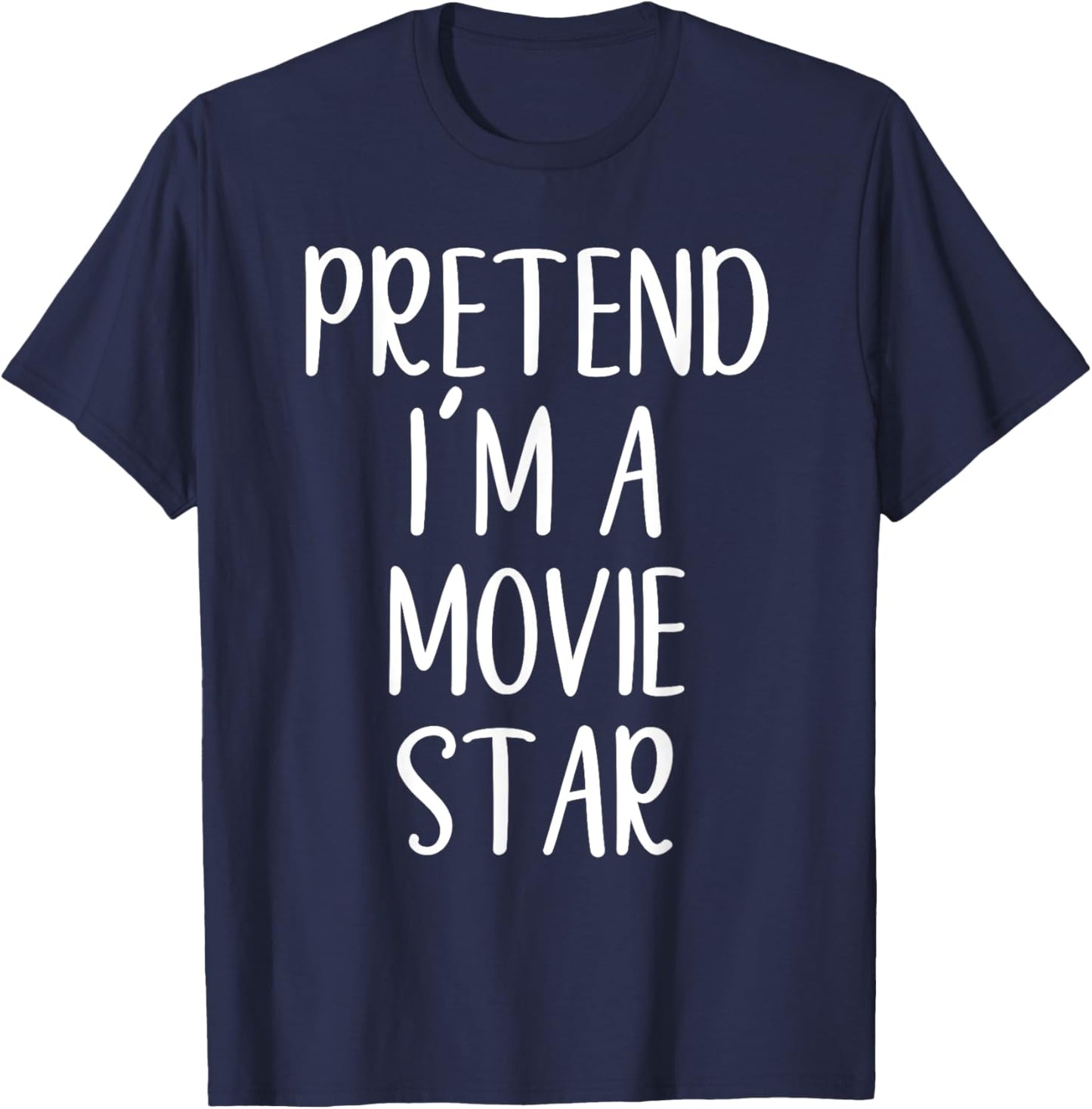 Funny Pretend I'm A Movie Star Costume Halloween Easy T-Shirt - T-Shirt | Navy