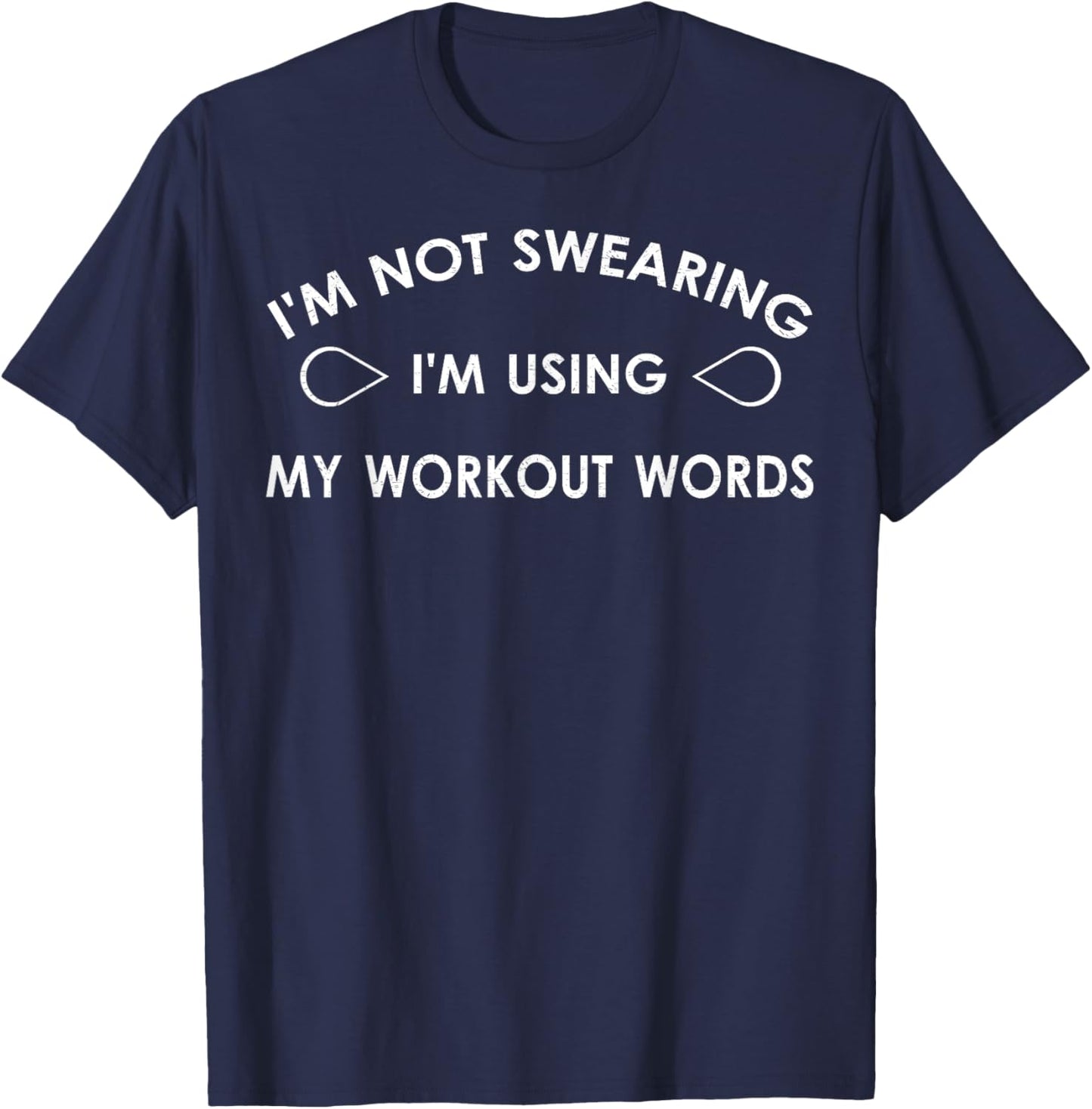 I'm Not Swearing I'm Using My Workout Words Funny Gym T-Shirt - T-Shirt | Navy