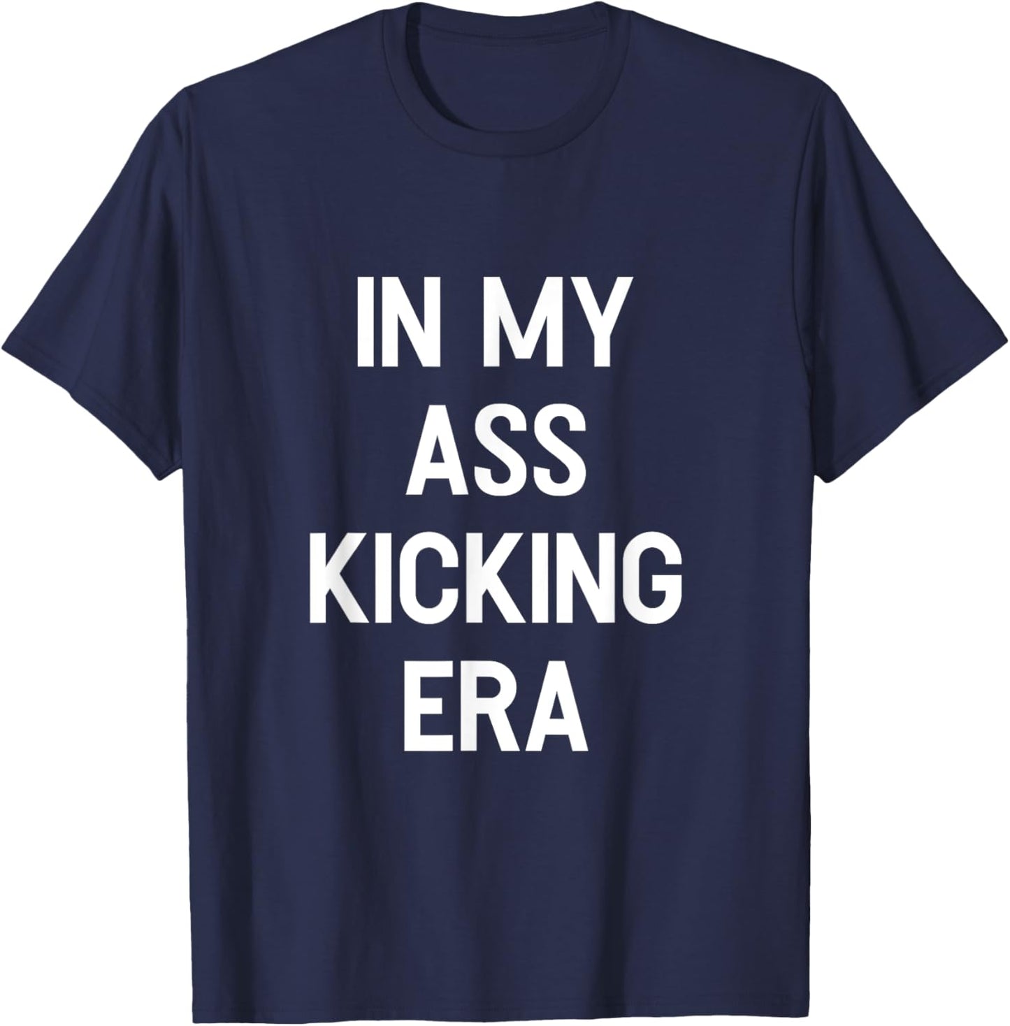 In My Ass Kicking Era Motivation Sport Competition Boxing T-Shirt - T-Shirt | Navy
