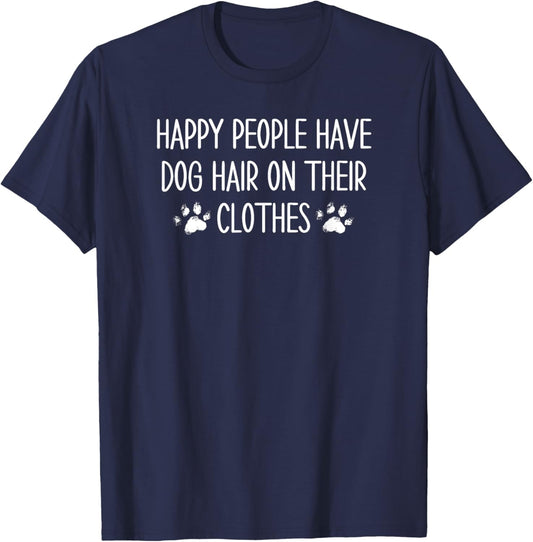 Dog Owners Cute Happy People Have Dog Hair On Their Clothes T-Shirt - T-Shirt | Navy