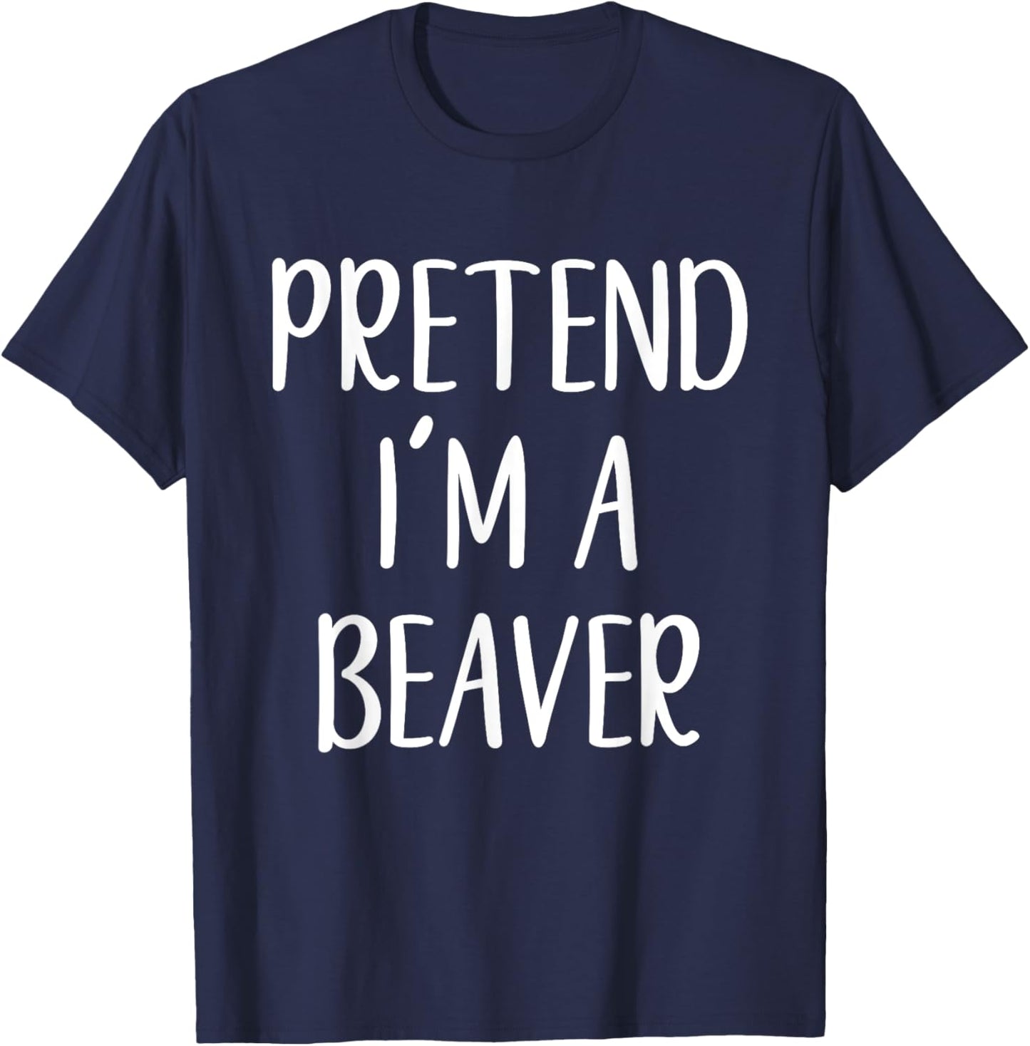 Pretend I'm A Beaver Costume Halloween Easy Lazy T-Shirt - T-Shirt | Navy