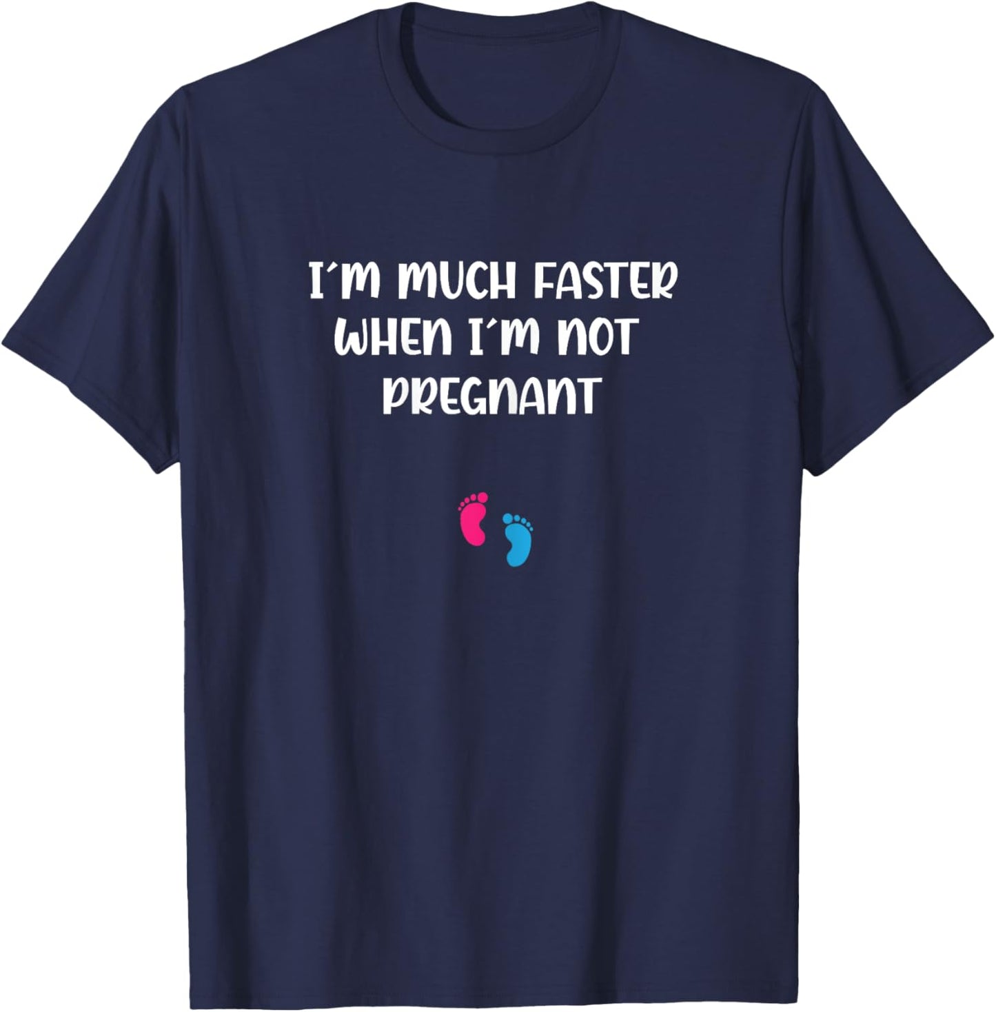 Pregnant Running I'm Much Faster When I'm Not Pregnant T-Shirt - T-Shirt | Navy