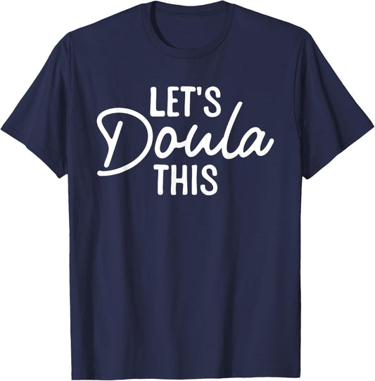 Doula Art Mom Birth Worker Labor & Delivery Doula T-Shirt - T-Shirt | Navy
