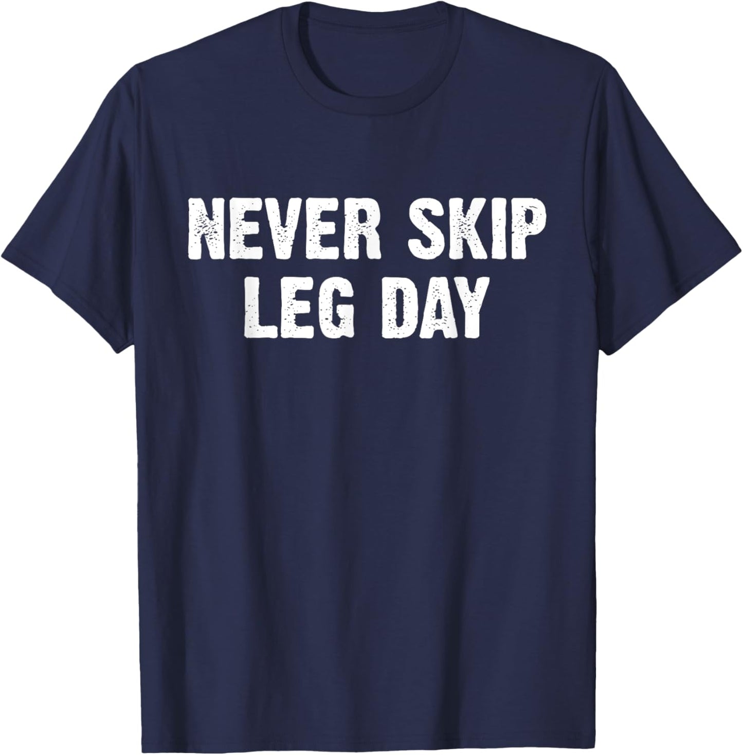 Never Skip Leg Day T-Shirt - T-Shirt | Navy