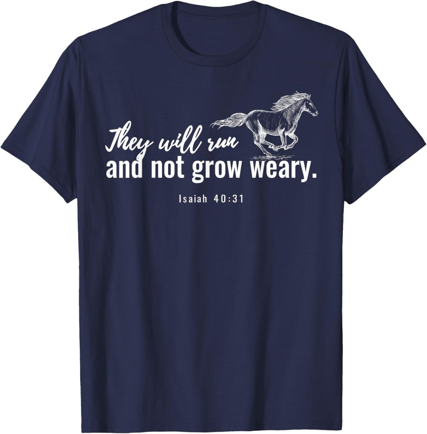 They Will Run And Not Grow Weary Isaiah 40 31 Funny Horse T-Shirt - T-Shirt | Navy
