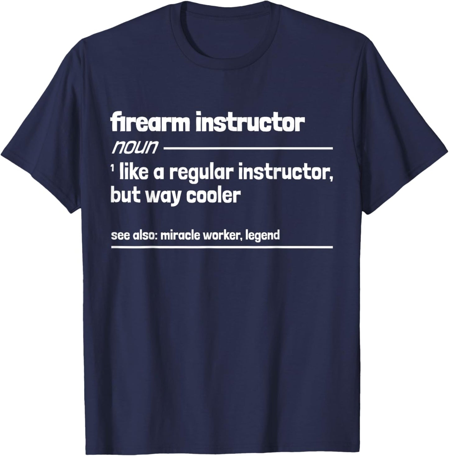 Firearm Instructor Like a Regular Instructor But Way Cooler T-Shirt - T-Shirt | Navy