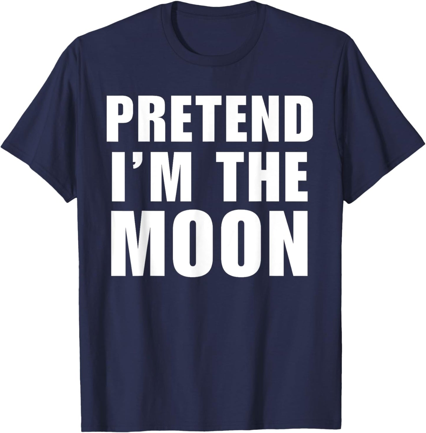 Pretend I'm The Moon Costume Halloween Lazy Easy T-Shirt - T-Shirt | Navy