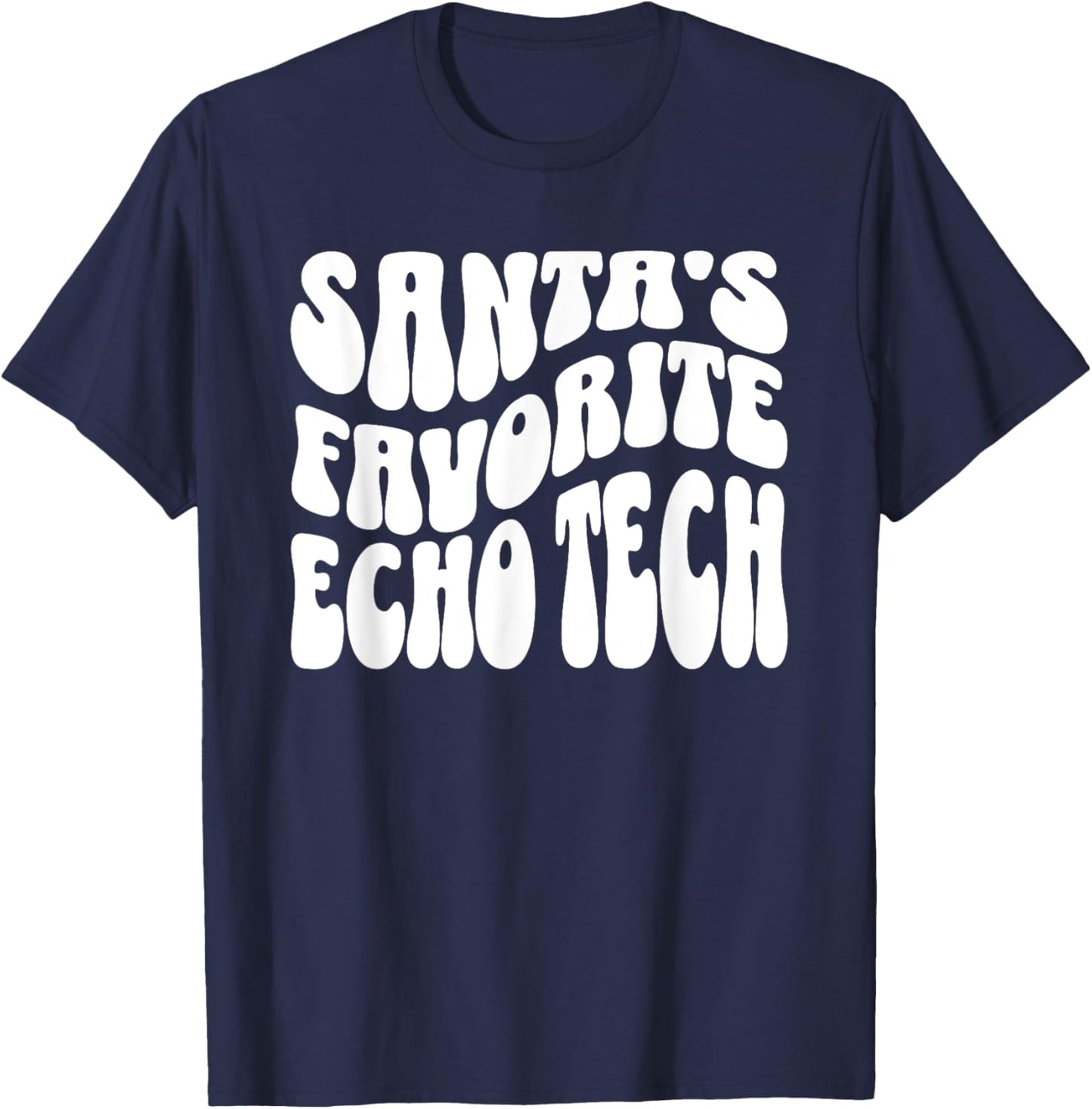 Santa's Favorite Echo Tech, Echo Tech Christmas, Sonographer T-Shirt - T-Shirt | Navy
