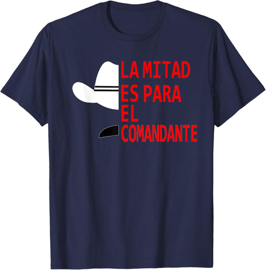 Honduras La Mitad Es Para El Comandante T-Shirt - T-Shirt | Navy