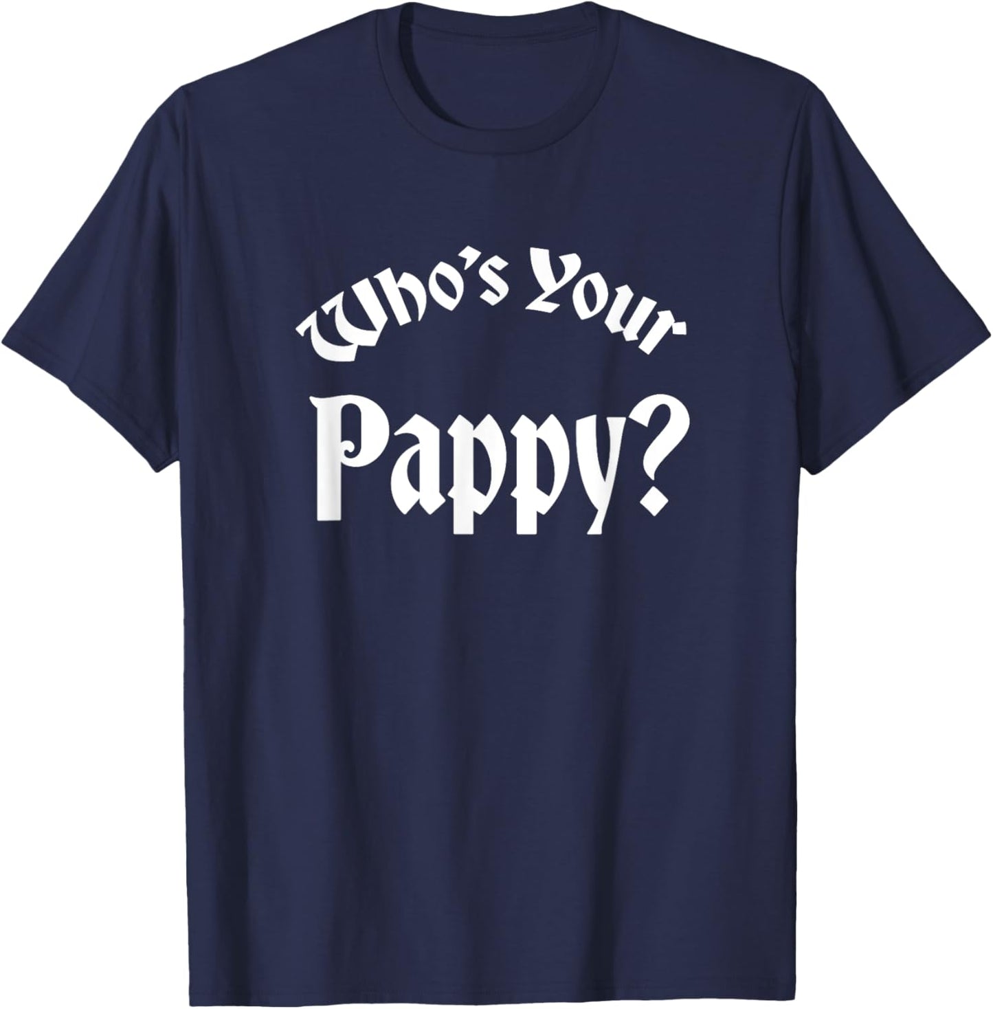 Who's Your Pappy? Kentucky Bourbon Whiskey Allocated T-Shirt - T-Shirt | Navy