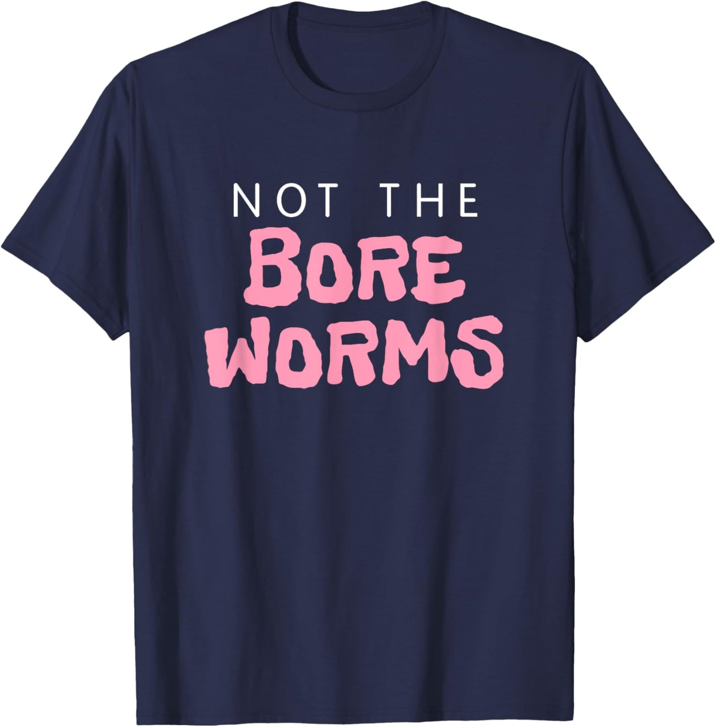 Not The Bore Worms! Funny Gay Madison Quote Movie Podcast T-Shirt - T-Shirt | Navy