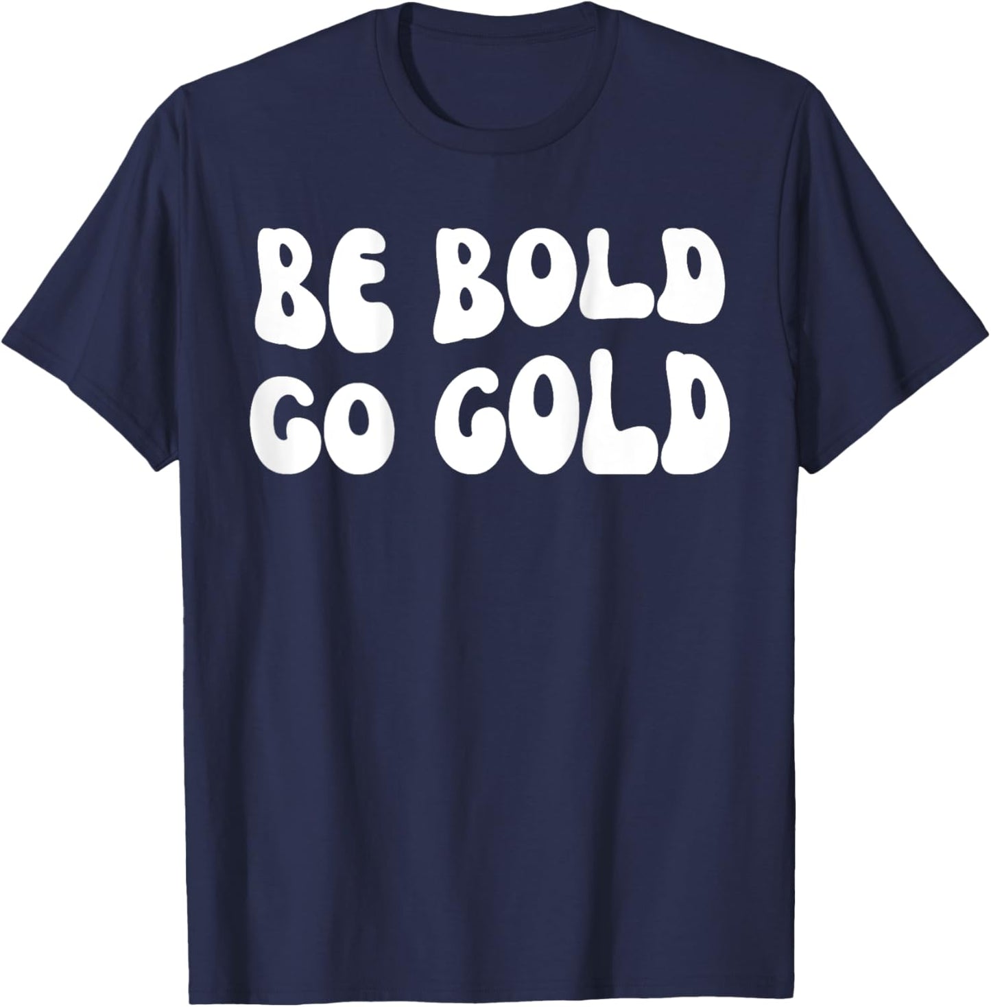 Be Bold Go Gold - Childhood Cancer Awareness BACKSIDE T-Shirt - T-Shirt | Navy