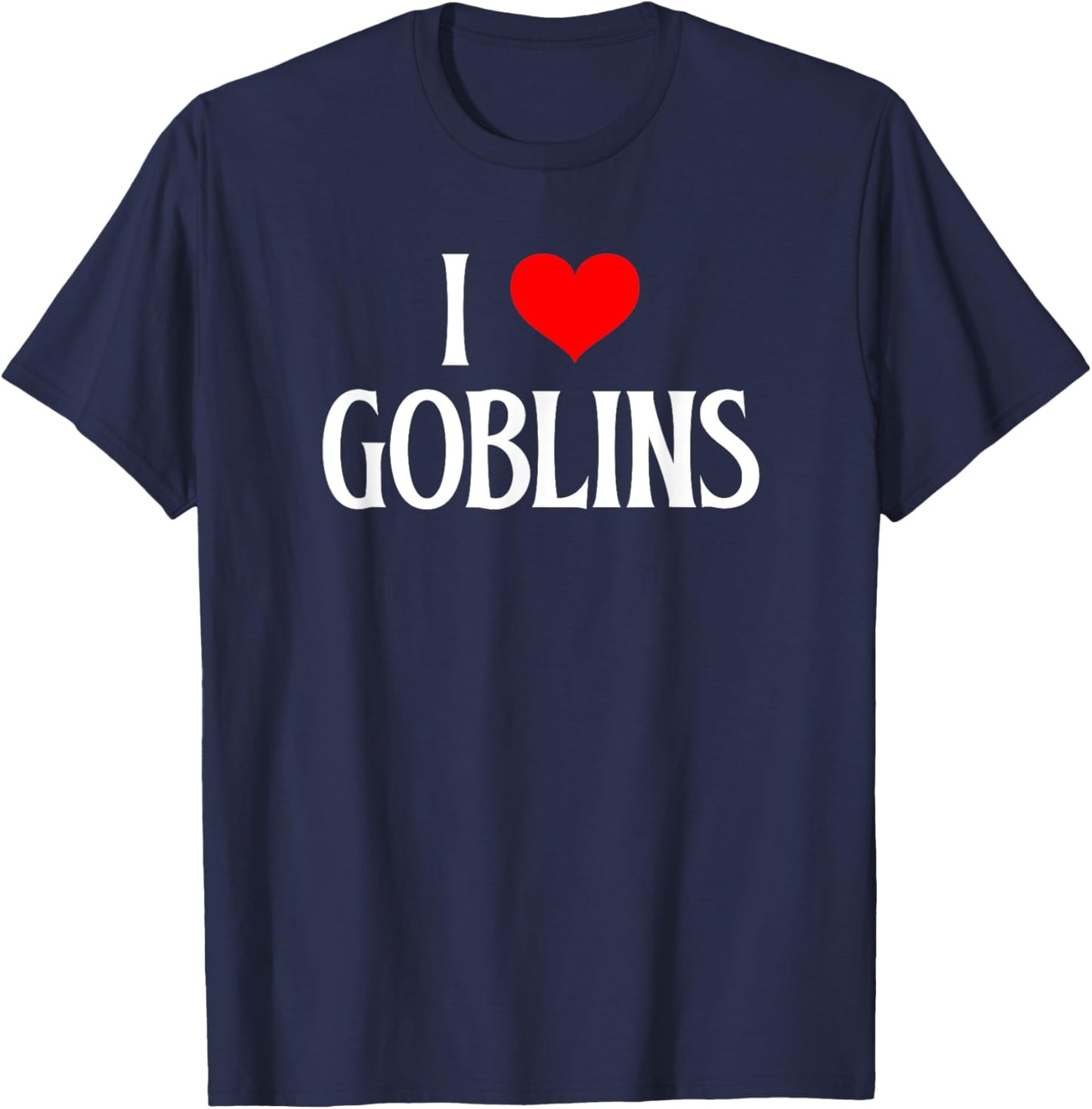 I love Goblins I heart Goblins Halloween Spirit Goblin lover T-Shirt - T-Shirt | Navy