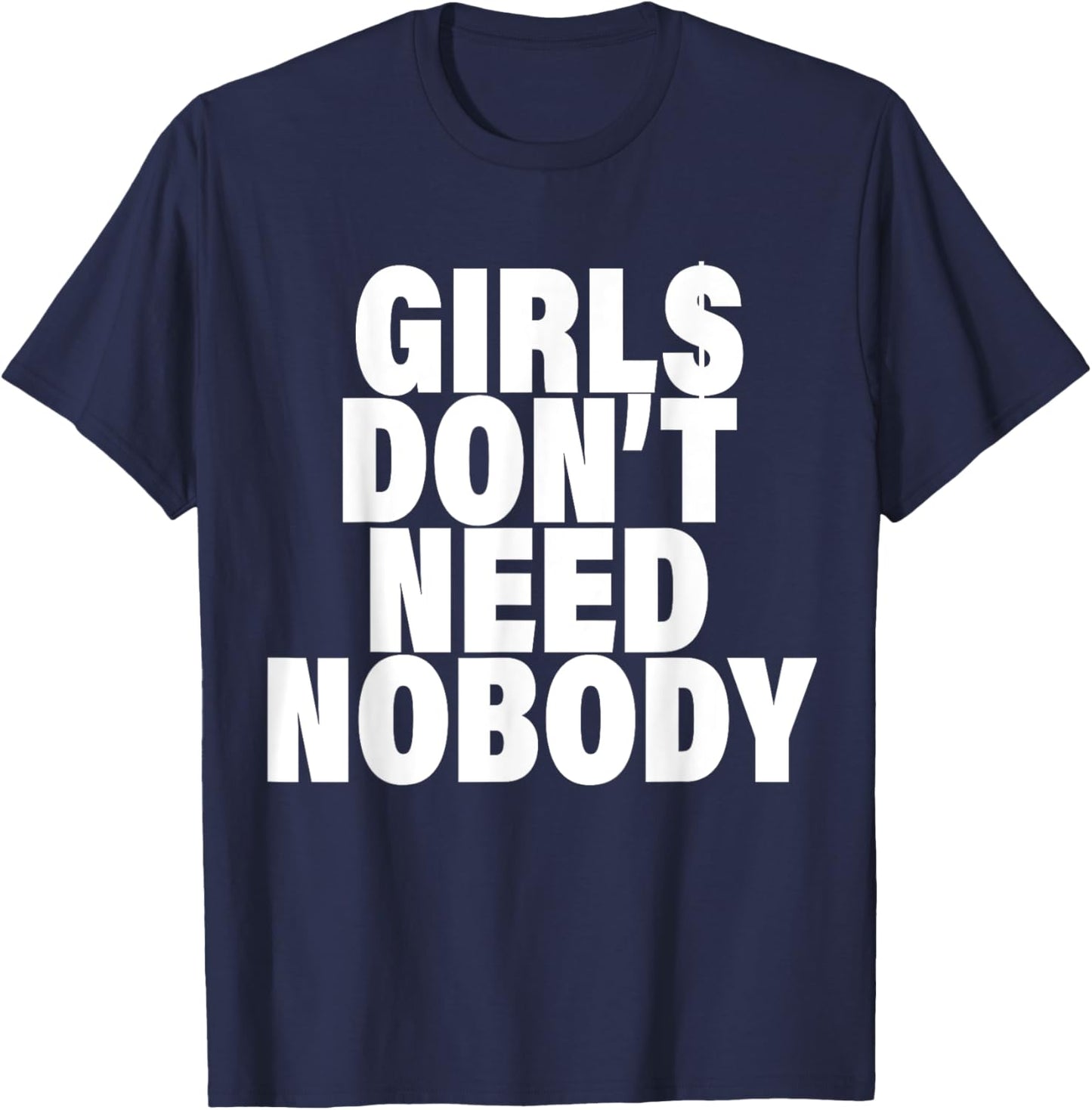I Dont Need NoBody Funny Girls T-Shirt - T-Shirt | Navy