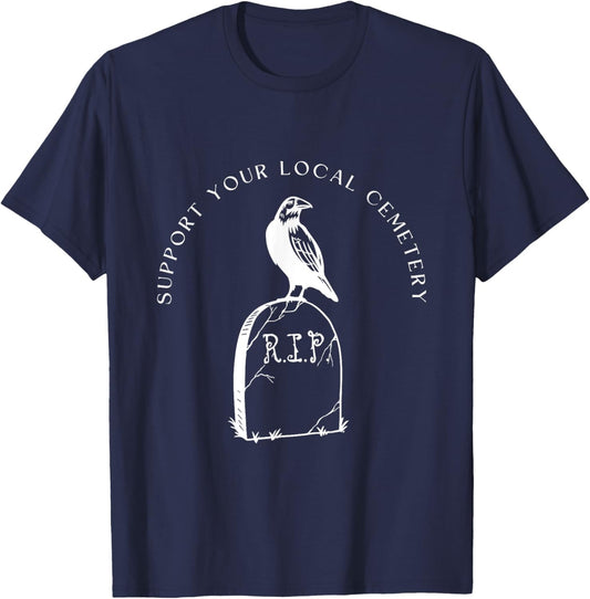 Support Your Local Cemetery Funeral Director Coroner Grave T-Shirt - T-Shirt | Navy