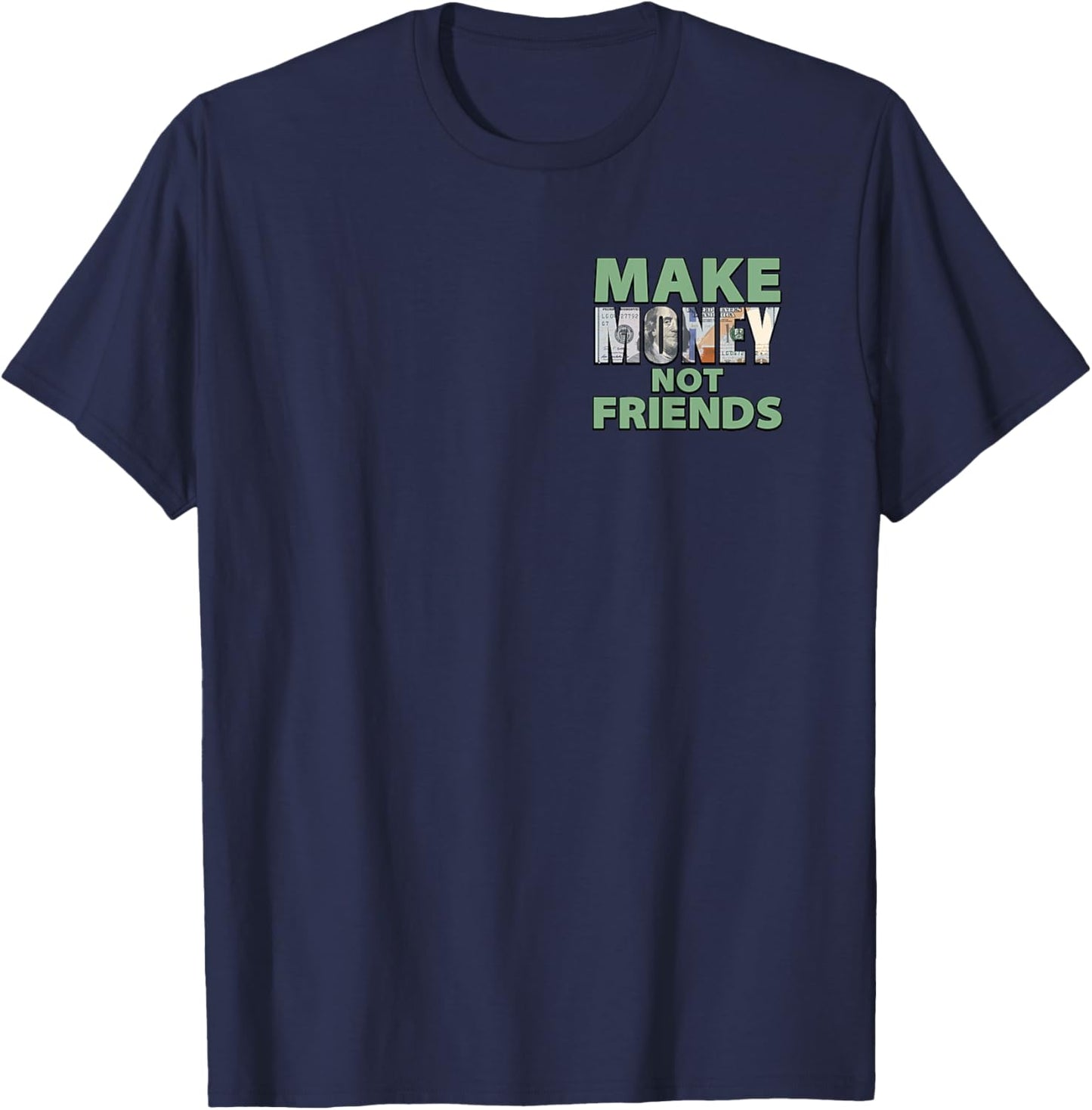 Make Money Not Friends Motivational Quote Minimalist T-Shirt - T-Shirt | Navy