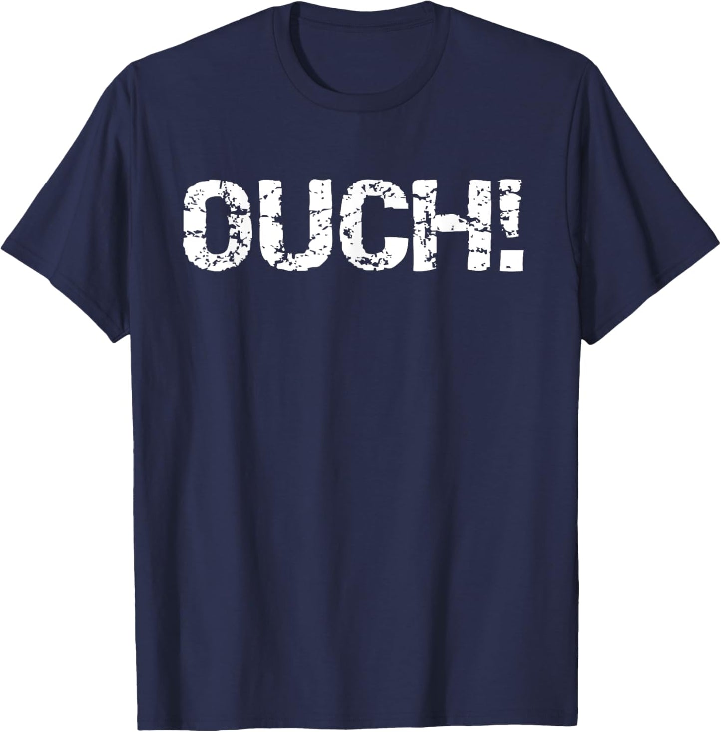 Ouch Funny Workout Quote Gym Shirt Exercise Ouch! T-Shirt - T-Shirt | Navy