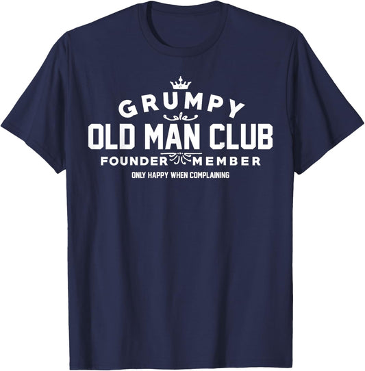 Grumpy Old Man Club Founder Member Only Happy When Complain T-Shirt - T-Shirt | Navy