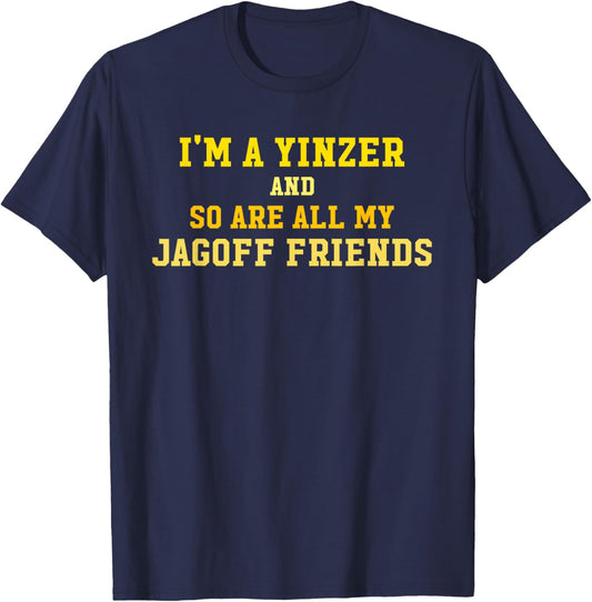 I'm A Yinzer And So Are All My Jagoff Friends Funny Quote T-Shirt - T-Shirt | Navy