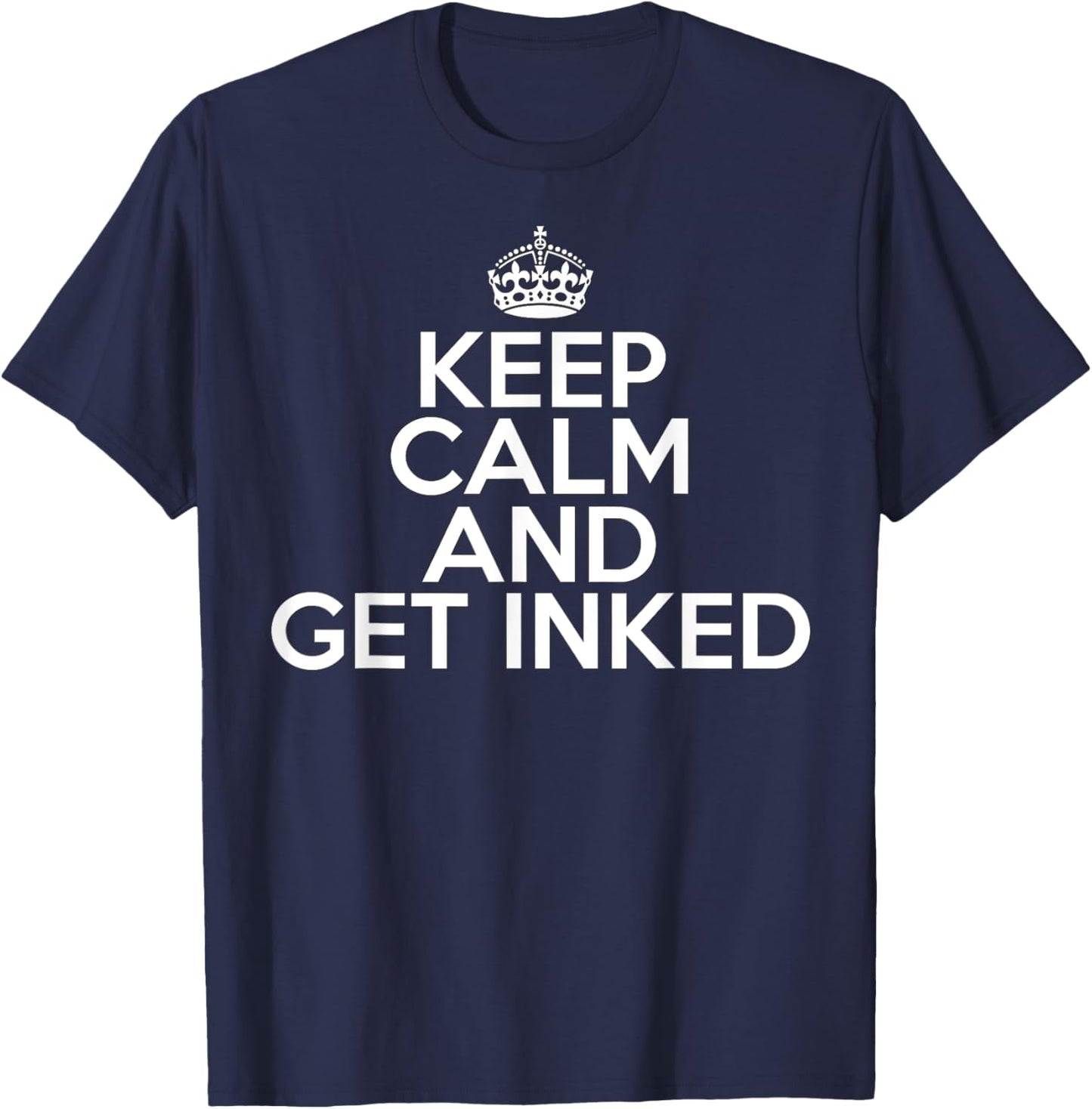 Funny Tattoo Lover Keep Calm and Get Inked T-Shirt - T-Shirt | Navy
