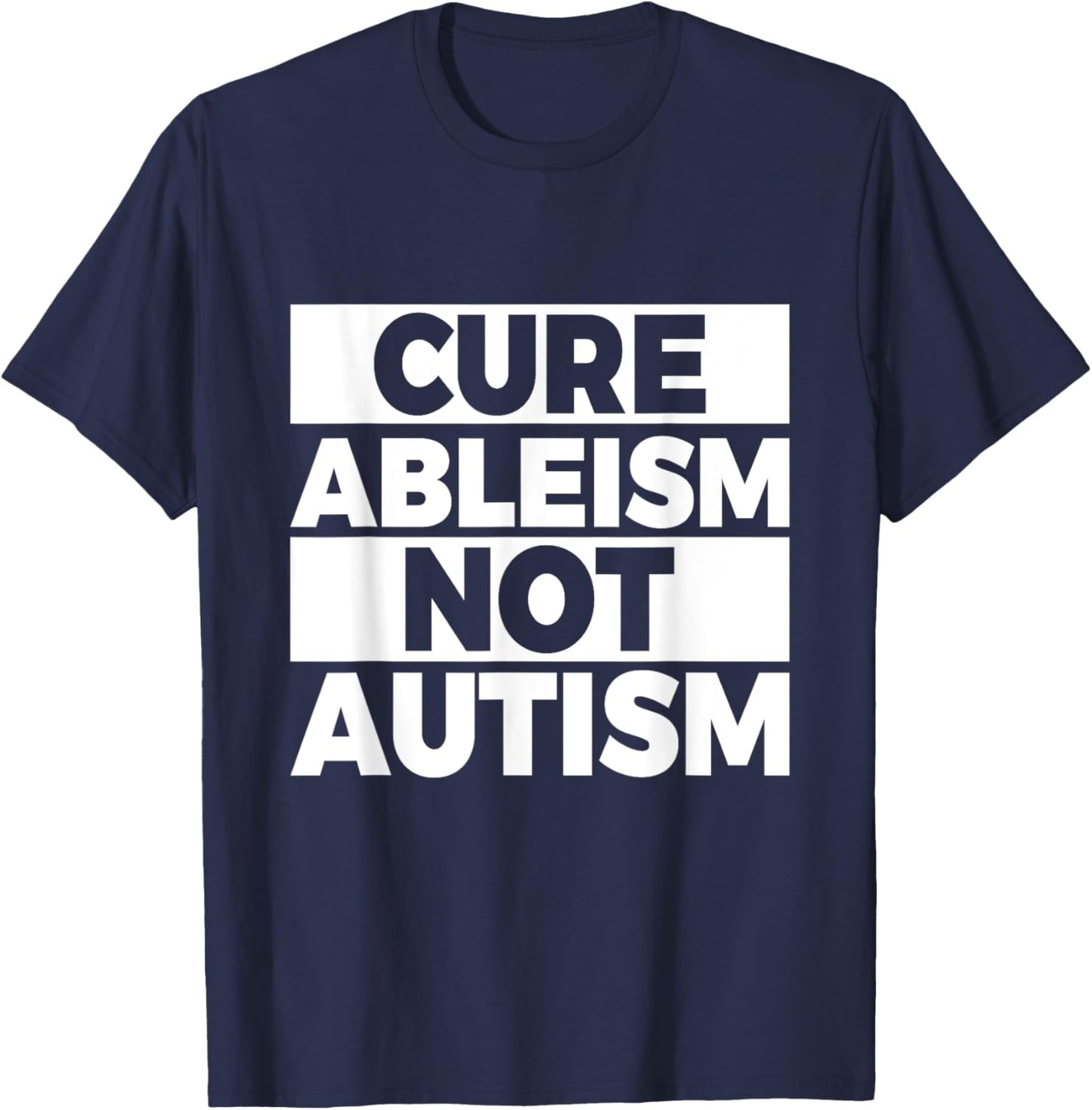 Cure ableism - not autism Quote for a Ableism protester T-Shirt - T-Shirt | Navy