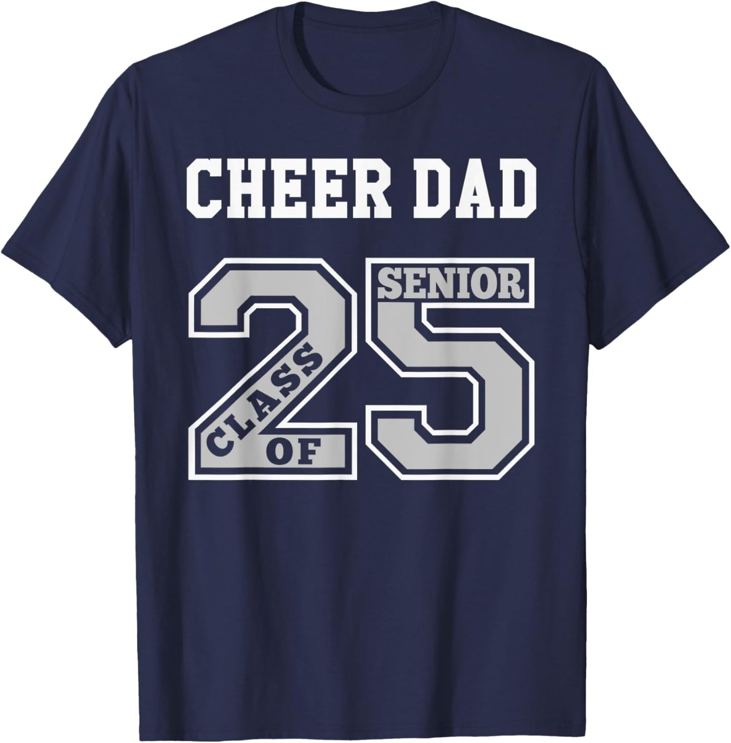 Senior Cheer Dad 2025 - Cheer Dad Senior Class 25 T-Shirt - T-Shirt | Navy