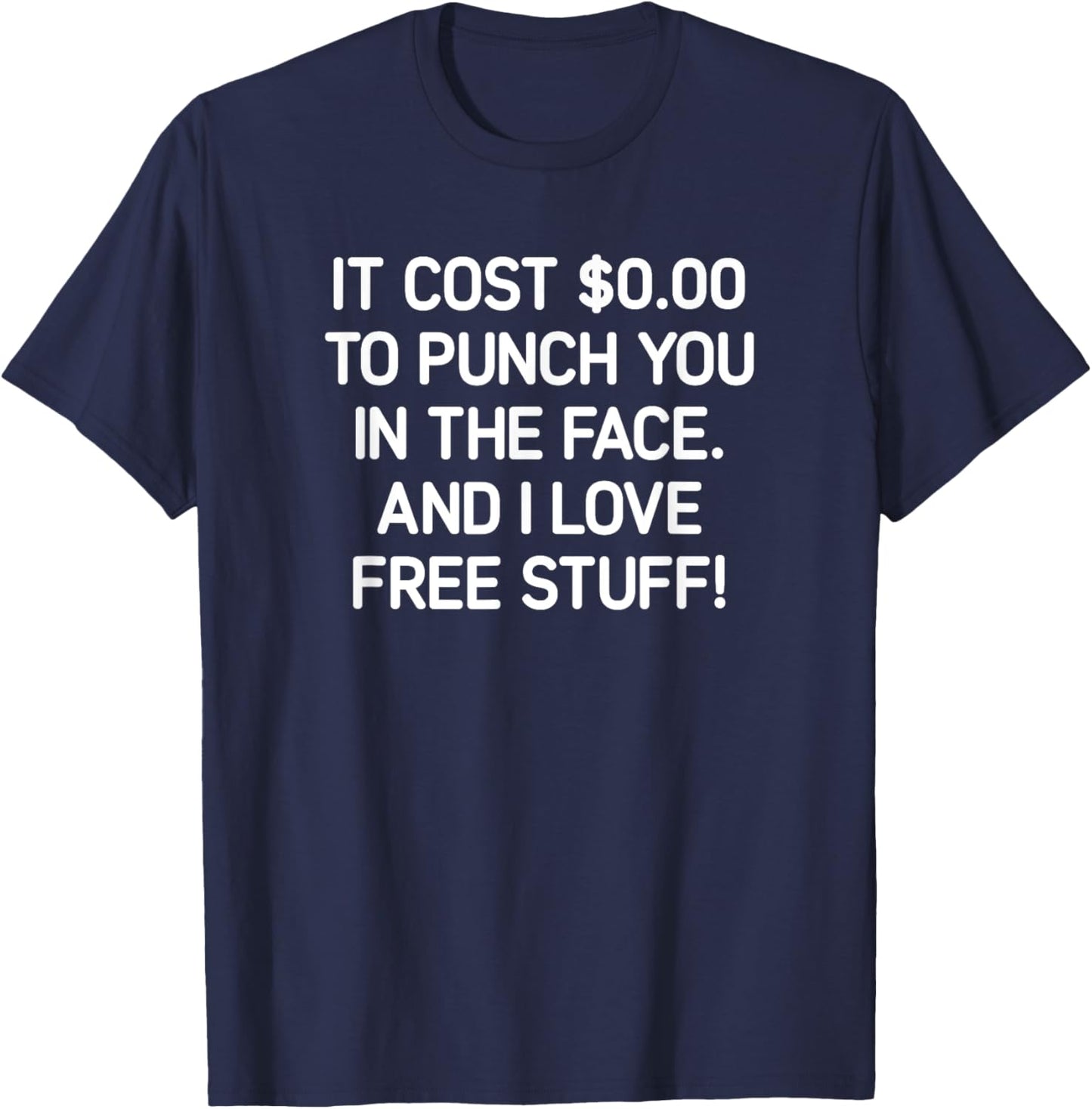 It Costs $0.00 To Punch You In The Face, Funny, Jokes T-Shirt - T-Shirt | Navy