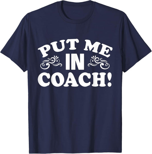 Put Me In Coach Motivational Sports Team T-Shirt - T-Shirt | Navy