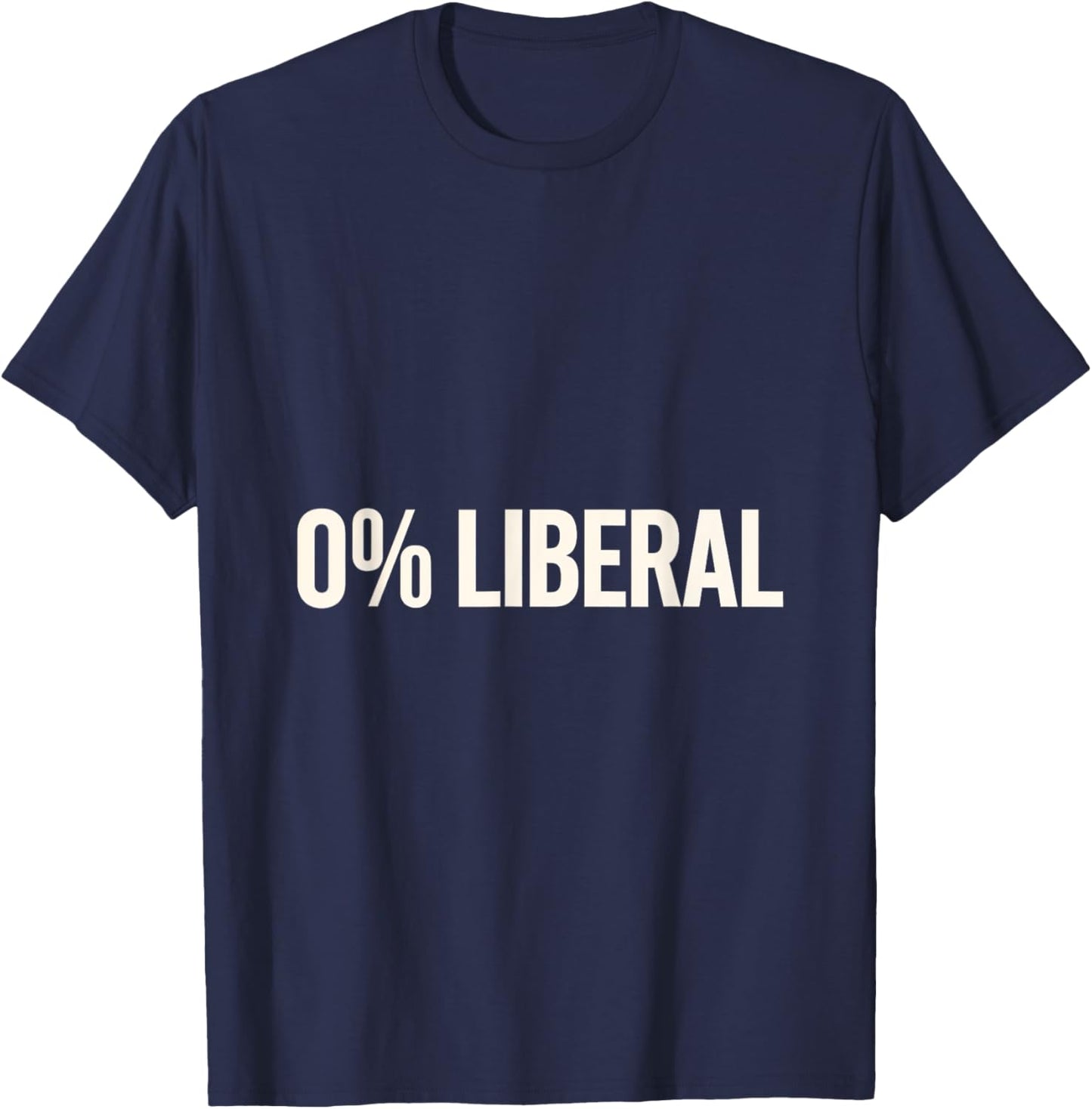 0% Liberal Conservative Political Rights Freedom T-Shirt - T-Shirt | Navy