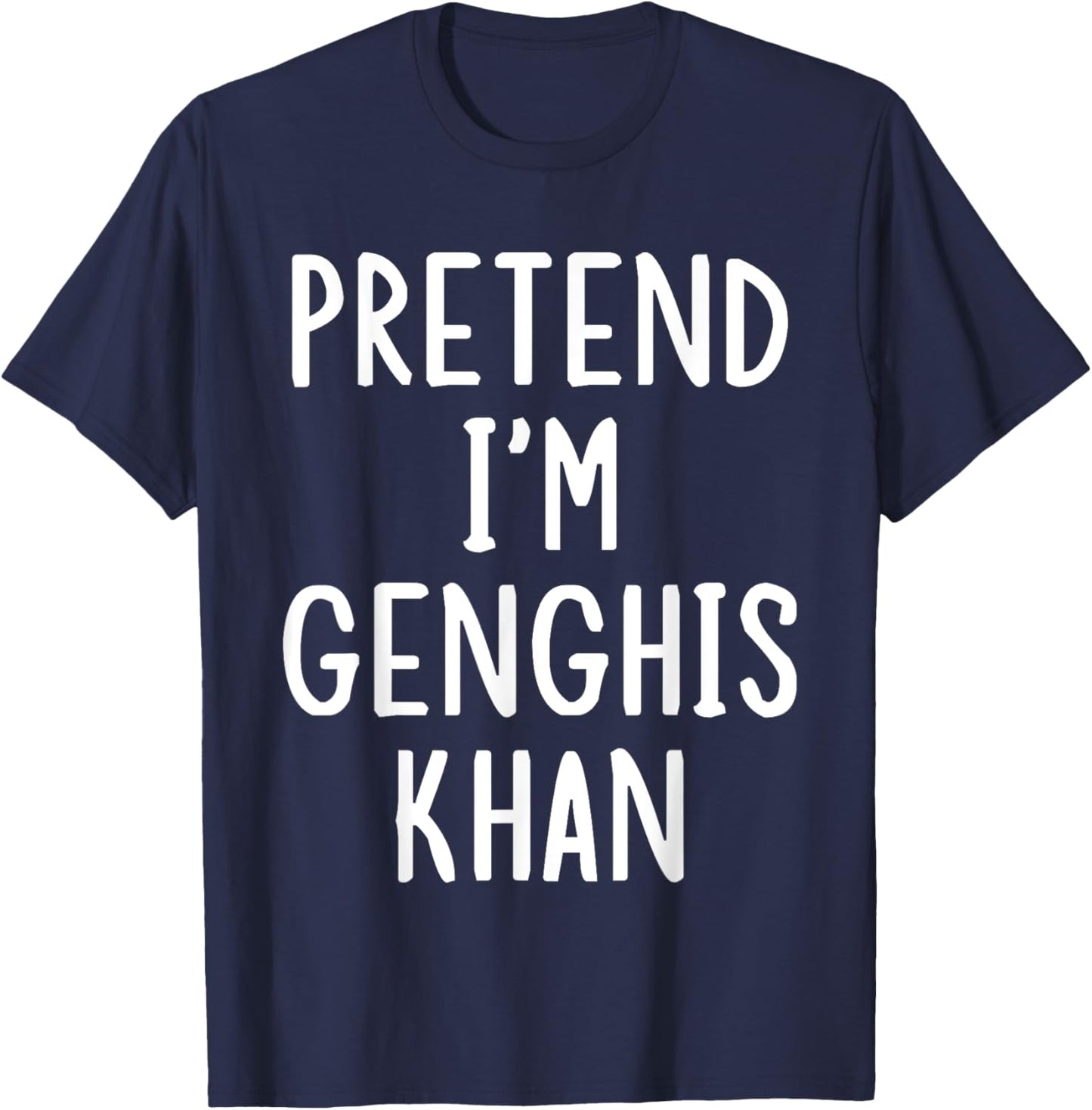 Pretend I'm Genghis Khan Easy Halloween Matching Costume T-Shirt - T-Shirt | Navy