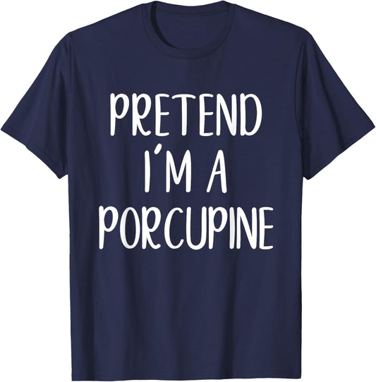 Funny Pretend I'm A Porcupine Costume Halloween Easy T-Shirt - T-Shirt | Navy