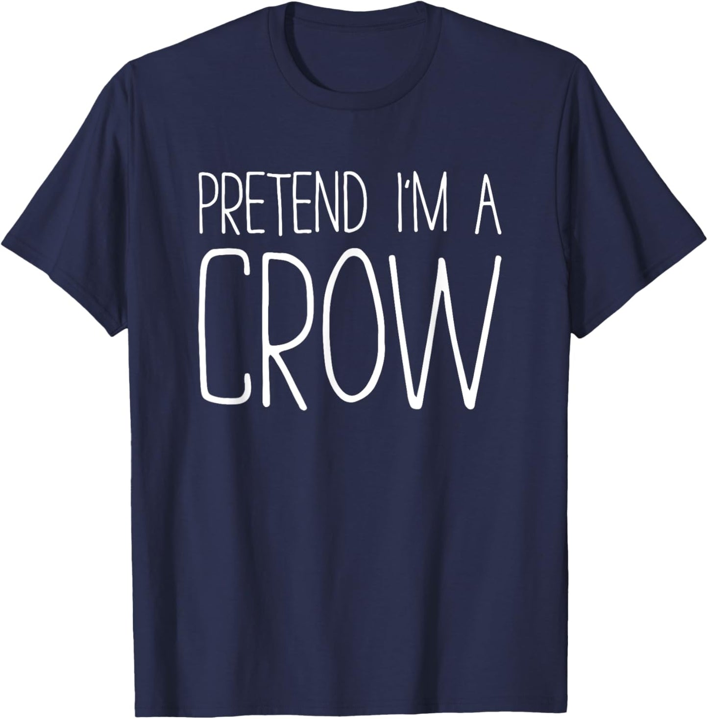 Pretend I'm A Crow Shirt Adult Kids Men Women Costume T-Shirt - T-Shirt | Navy