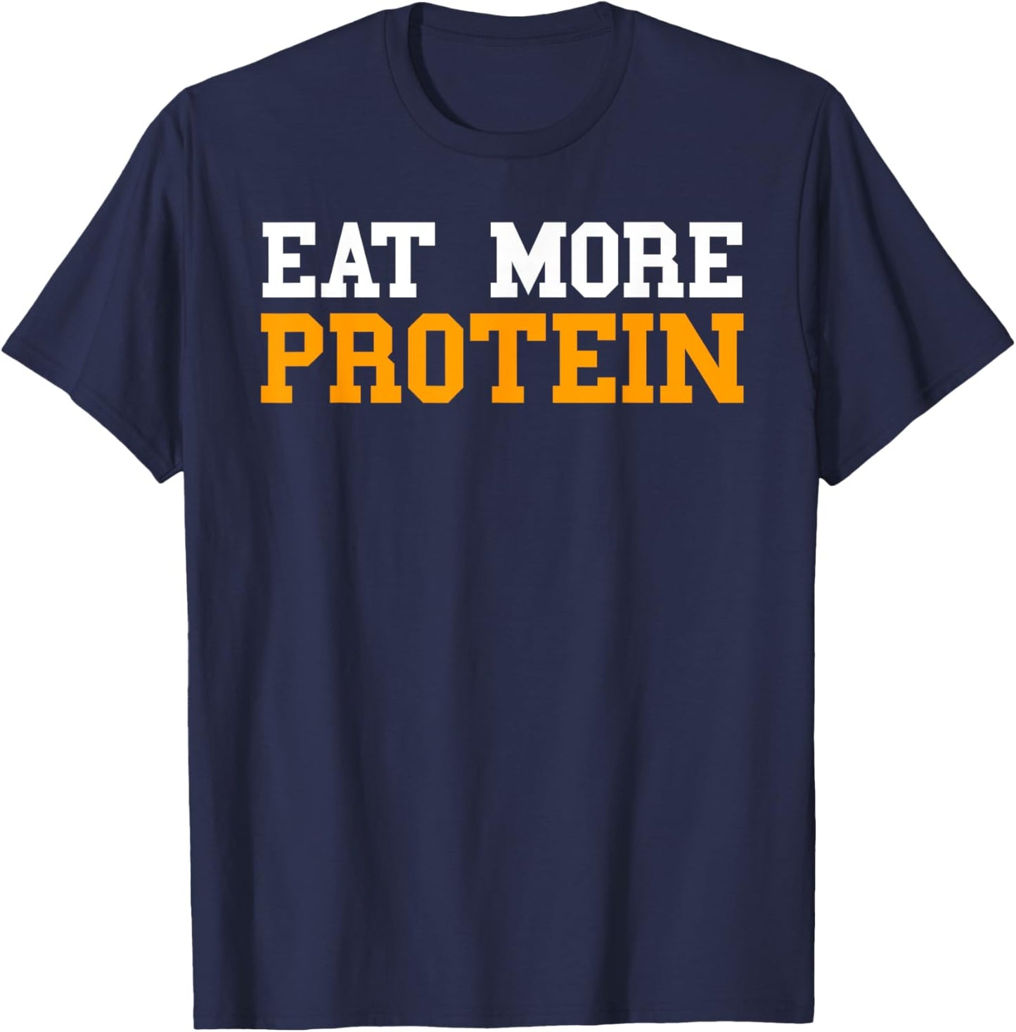 Protein Shirt Men Funny Eat More Protein Workout Gym Weights T-Shirt - T-Shirt | Navy