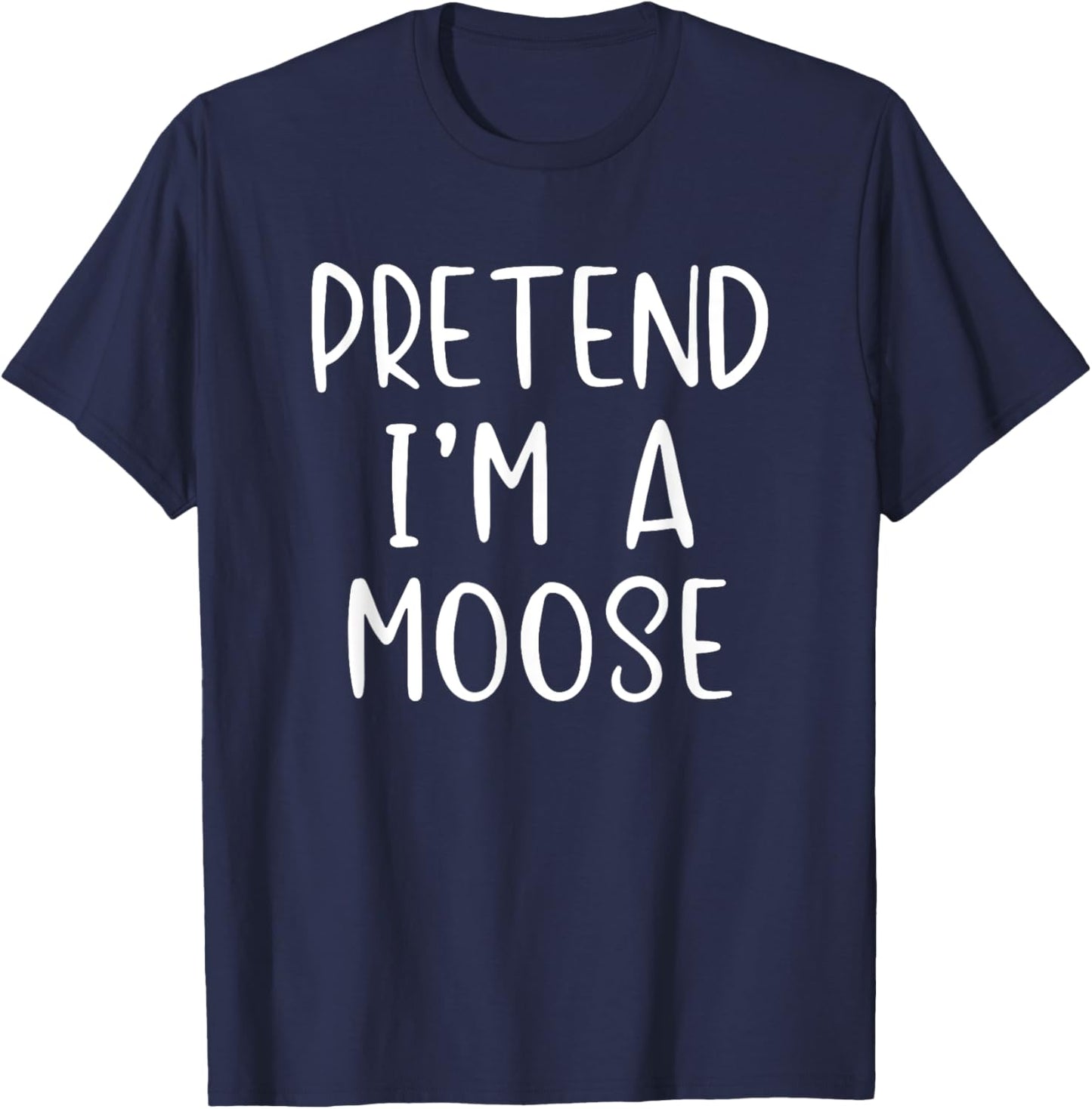 Pretend I'm A Moose Costume Halloween Lazy Quick Funny T-Shirt - T-Shirt | Navy